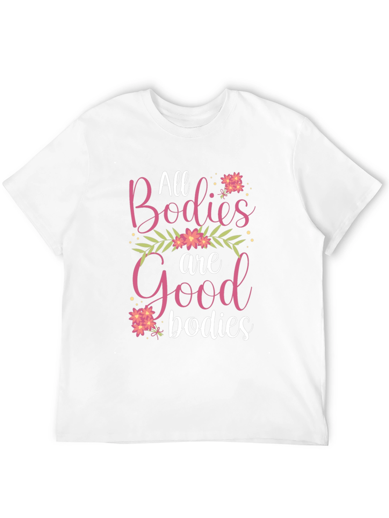 All Bodies Are Good Bodies T-Shirt