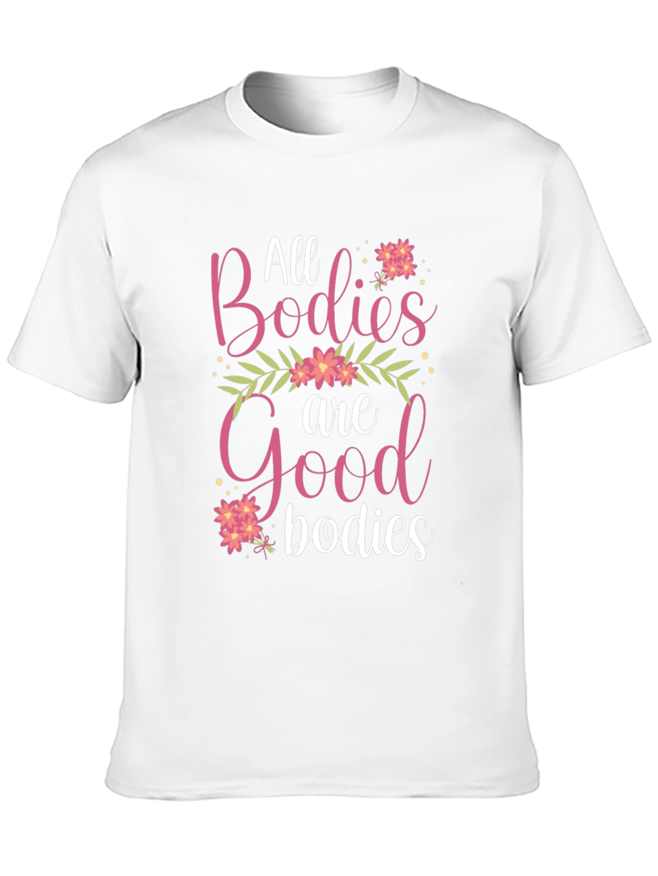 All Bodies Are Good Bodies T-Shirt