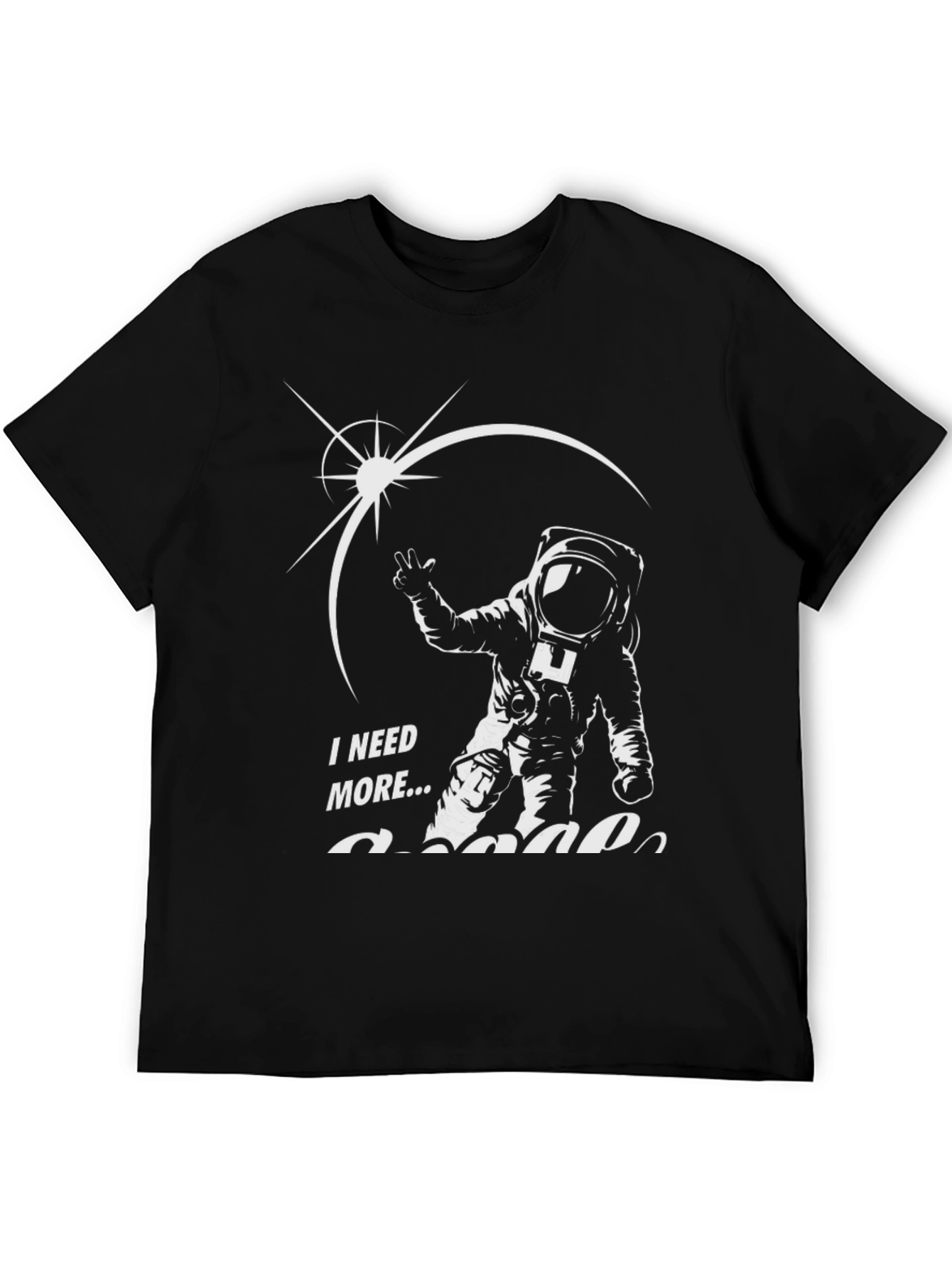 I Need More Space T-Shirt - Astronaut Design