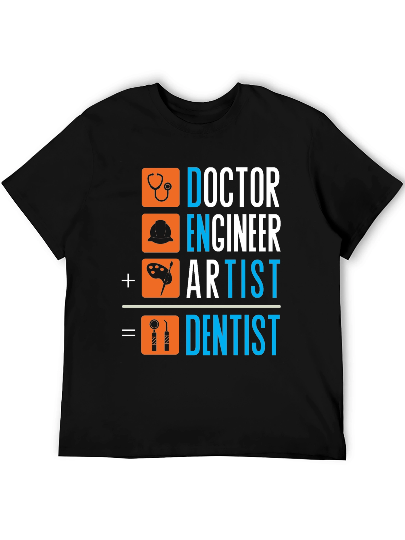 Doctor Engineer Artist Dentist T-Shirt
