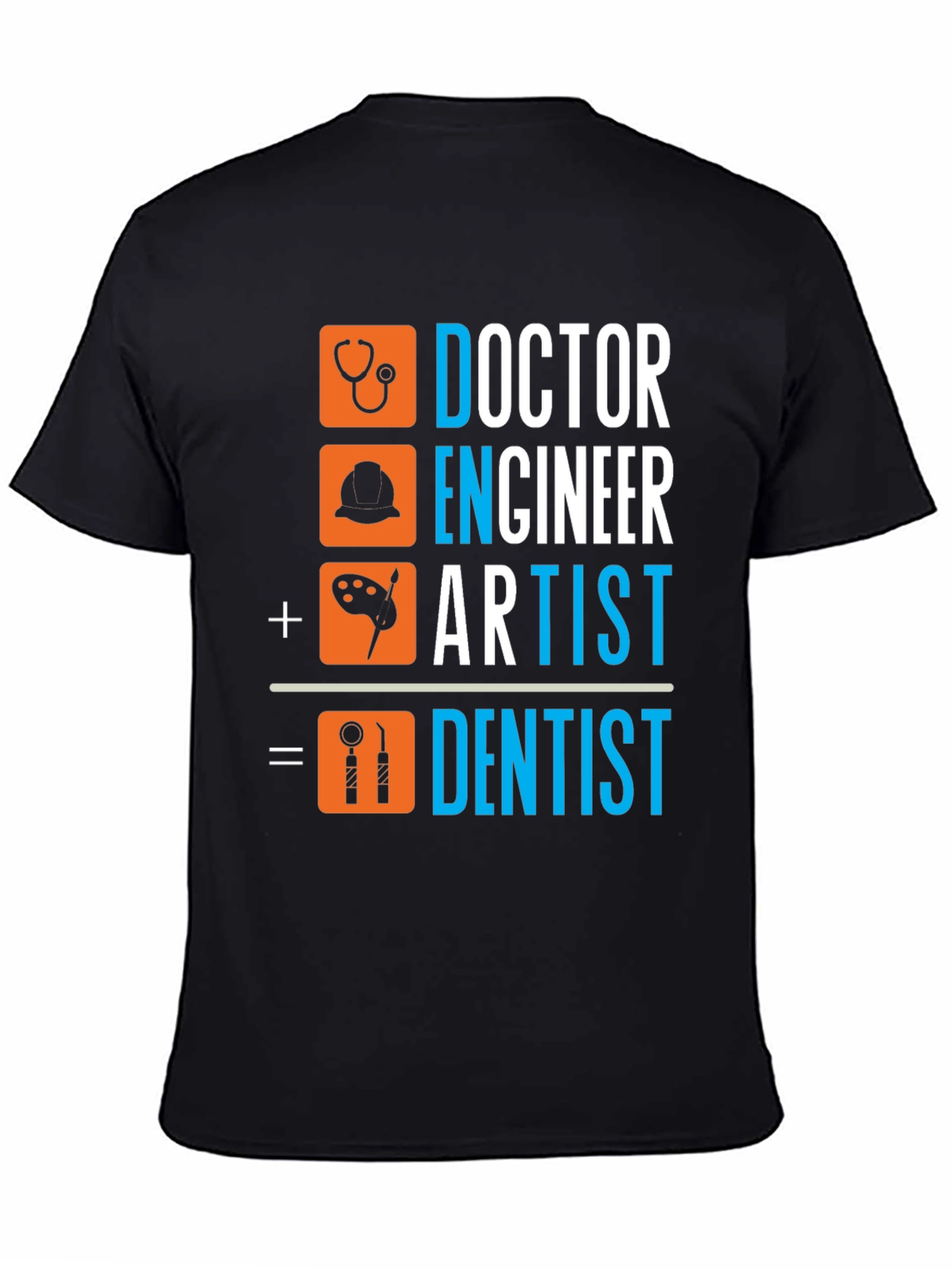 Doctor Engineer Artist Dentist T-Shirt