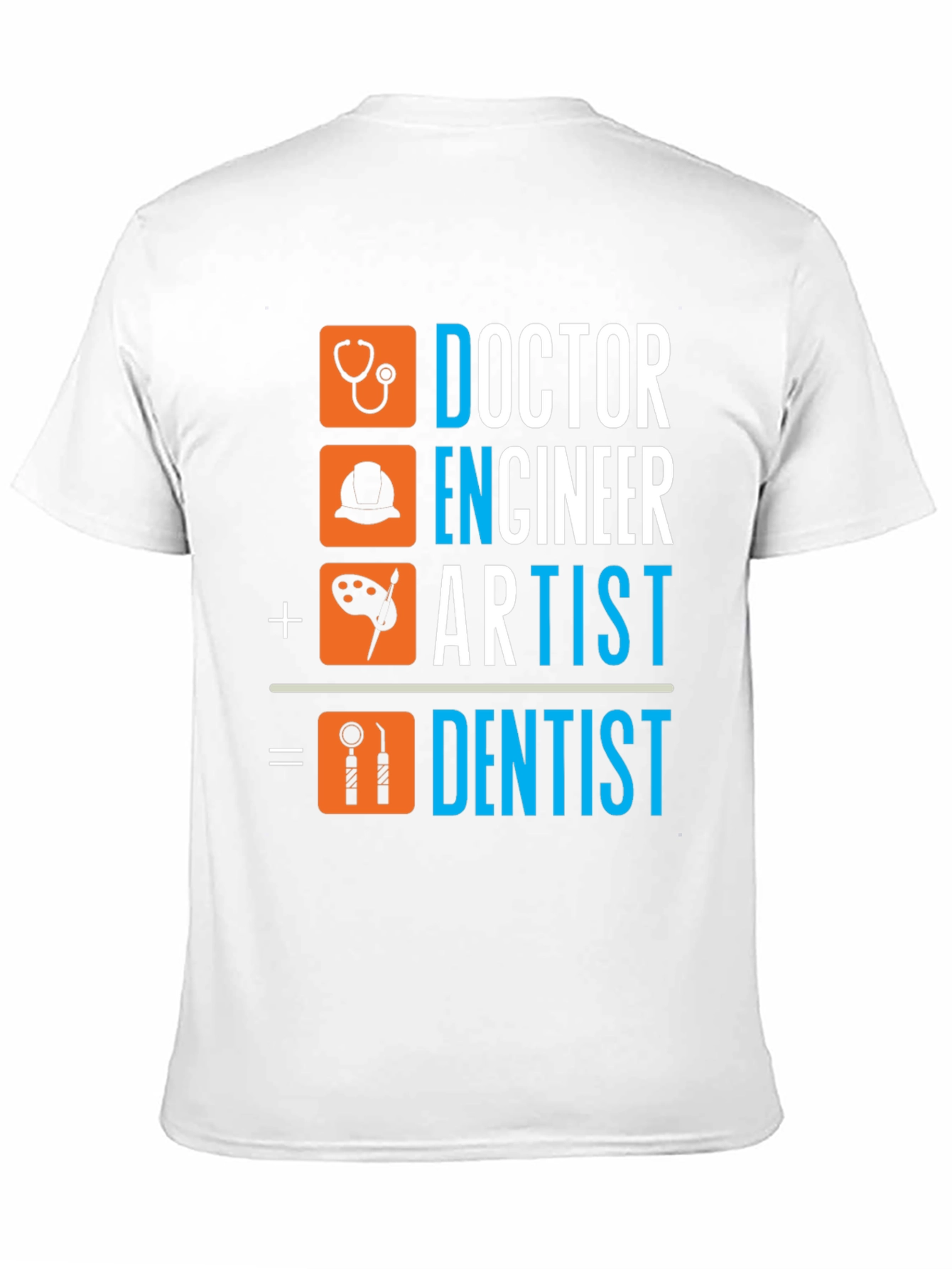 Doctor Engineer Artist Dentist T-Shirt