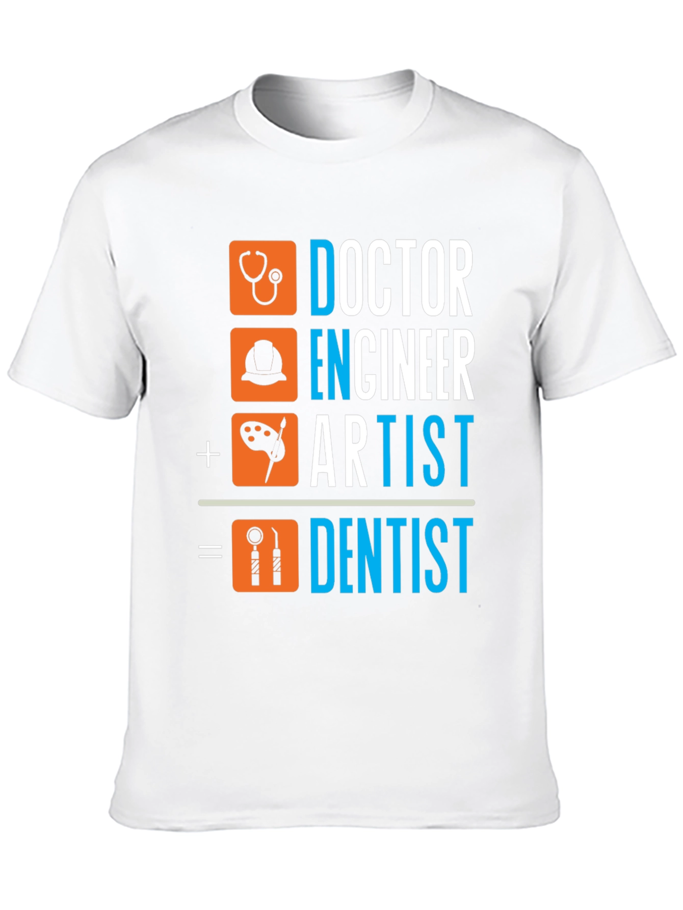Doctor Engineer Artist Dentist T-Shirt