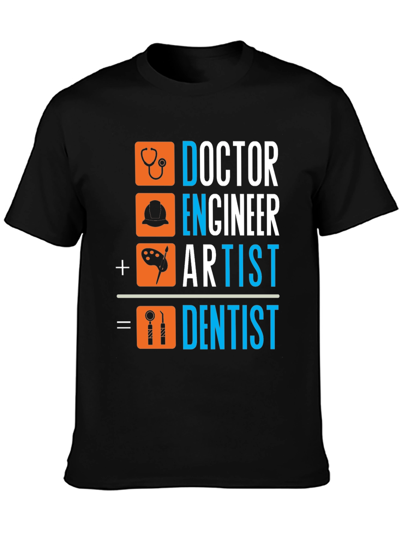 Doctor Engineer Artist Dentist T-Shirt