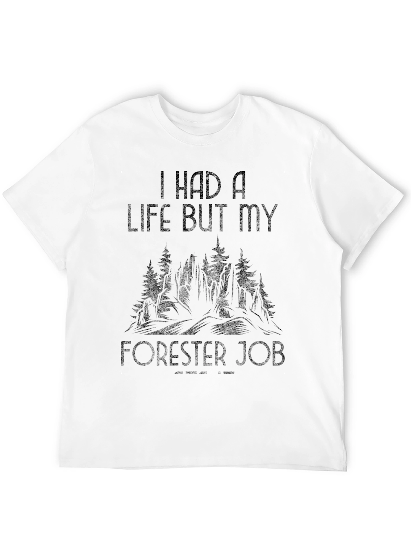 I Had A Life Forester Job Black T-Shirt