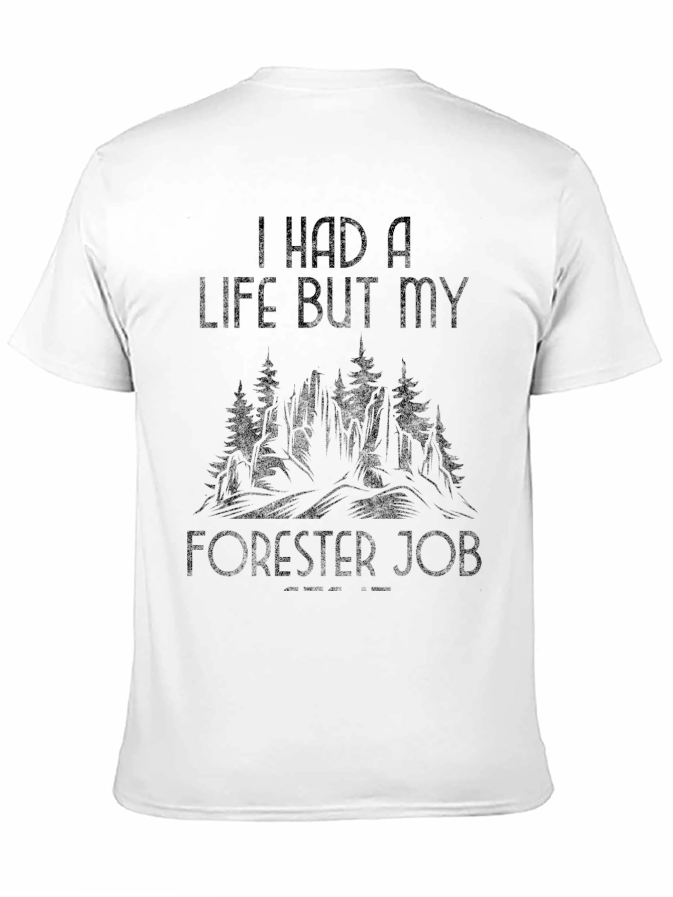 I Had A Life Forester Job Black T-Shirt