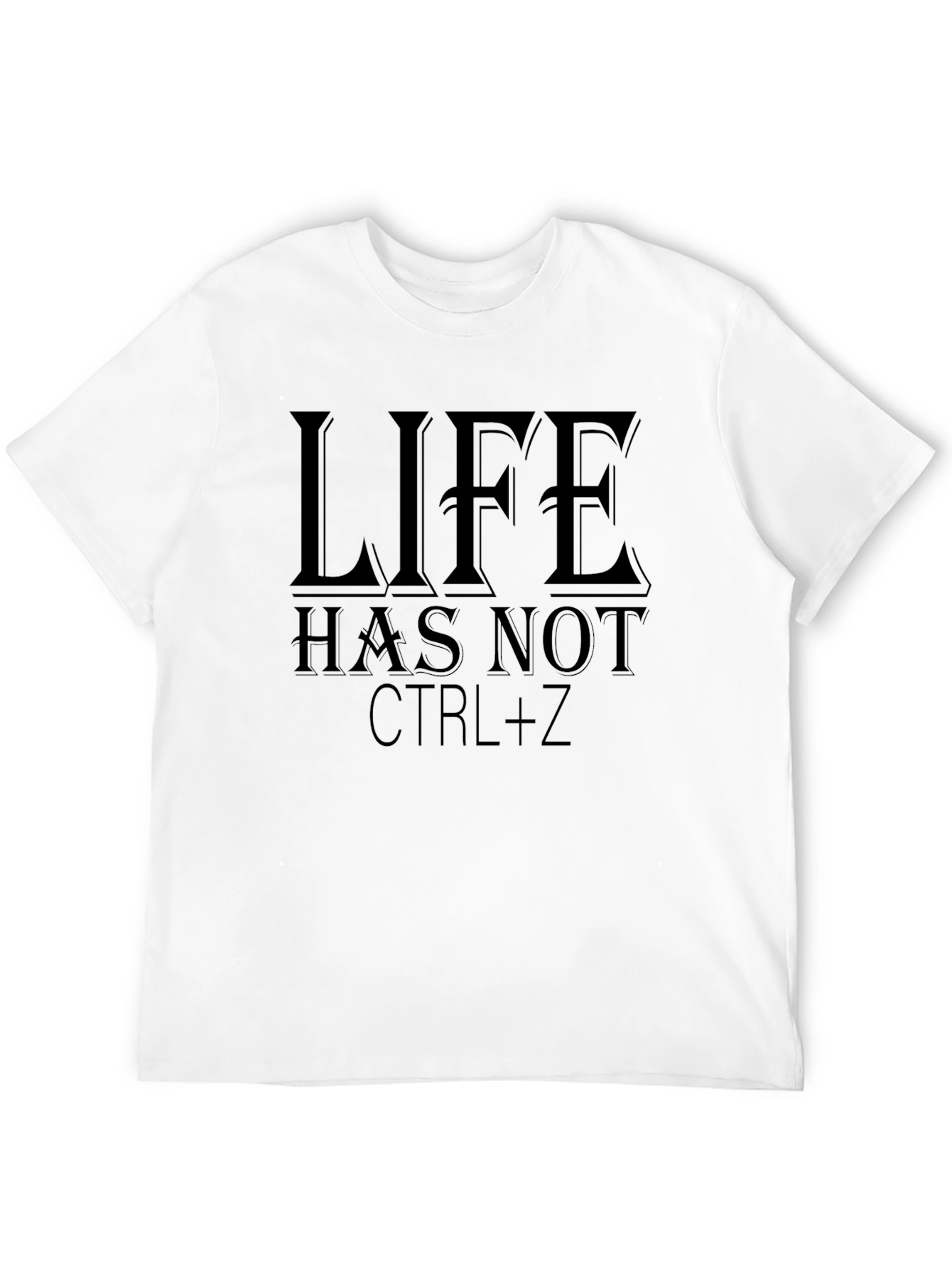 Life Has Not CTRL+Z Black Graphic T-Shirt