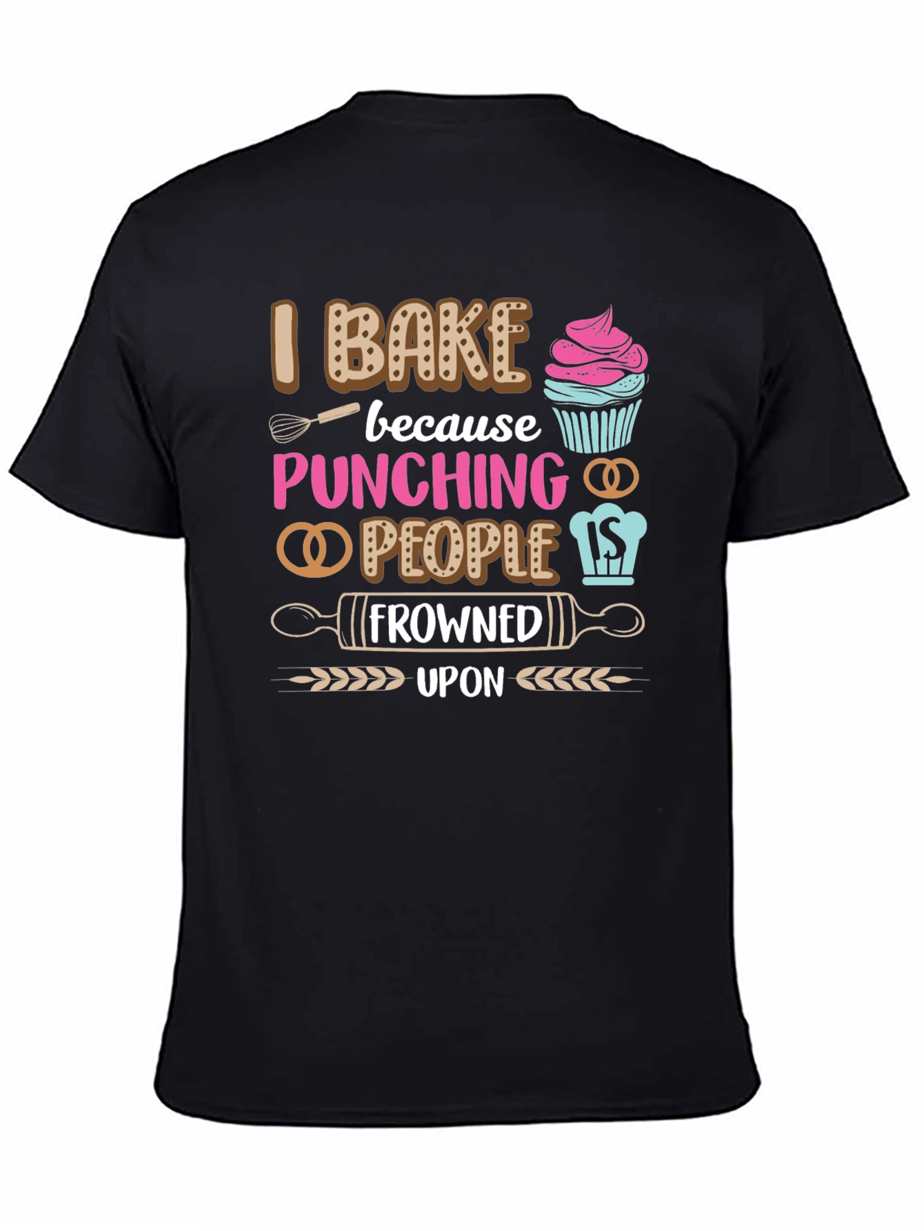 I Bake Because Punching People Is Frowned Upon T-Shirt