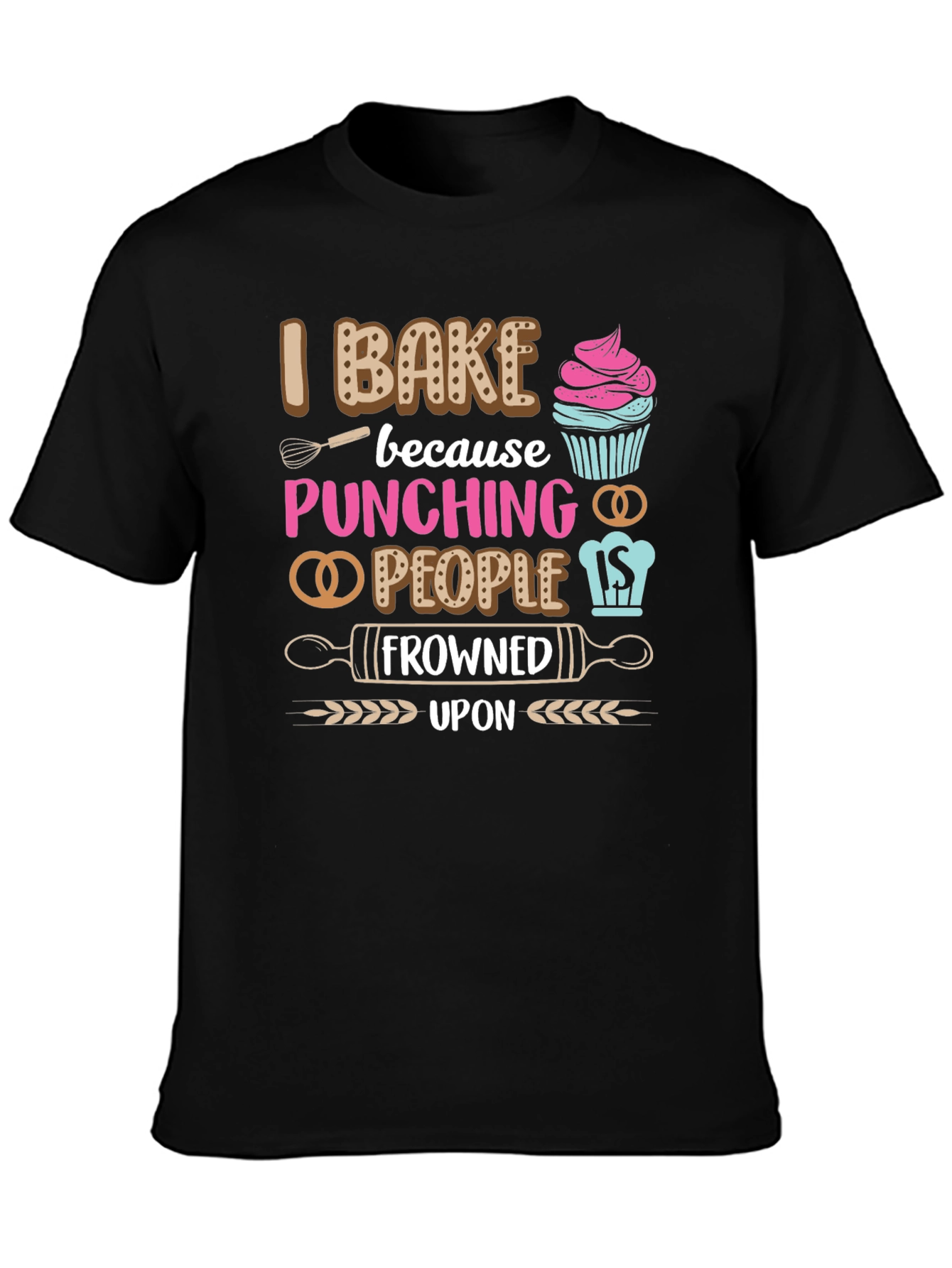 I Bake Because Punching People Is Frowned Upon T-Shirt
