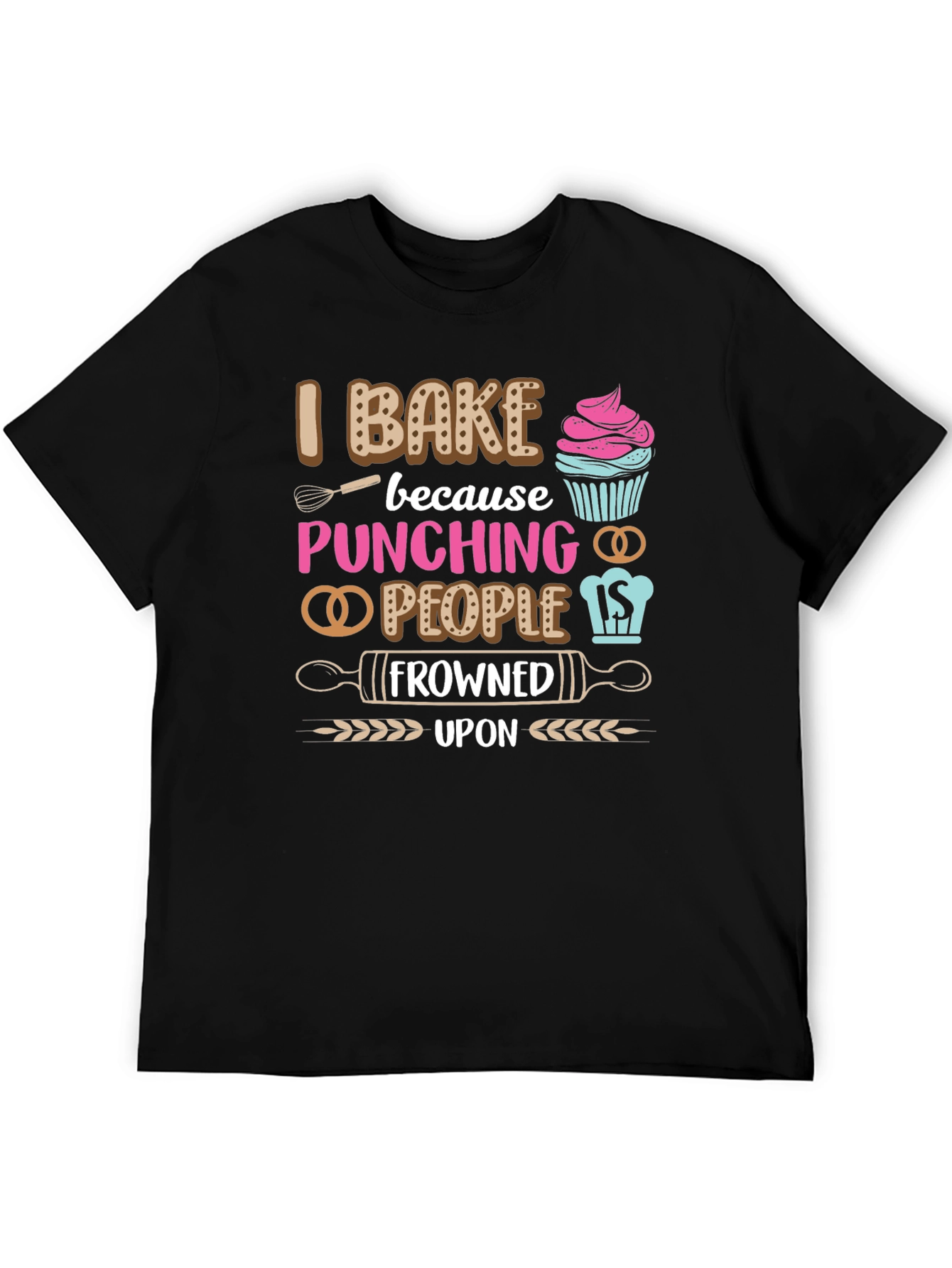 I Bake Because Punching People Is Frowned Upon T-Shirt