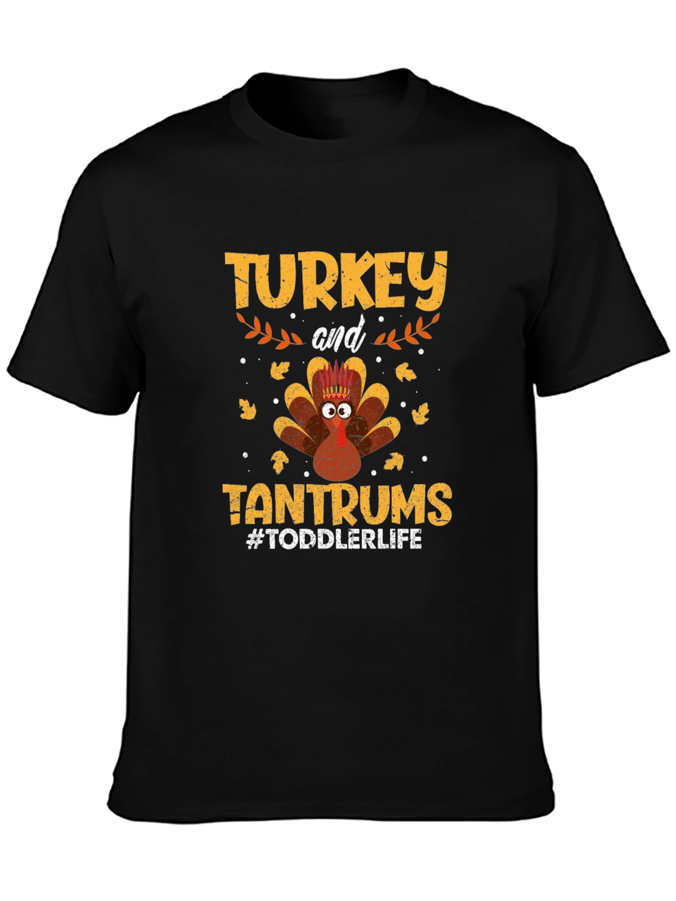 Turkey and Tantrums Toddler Life T-Shirt