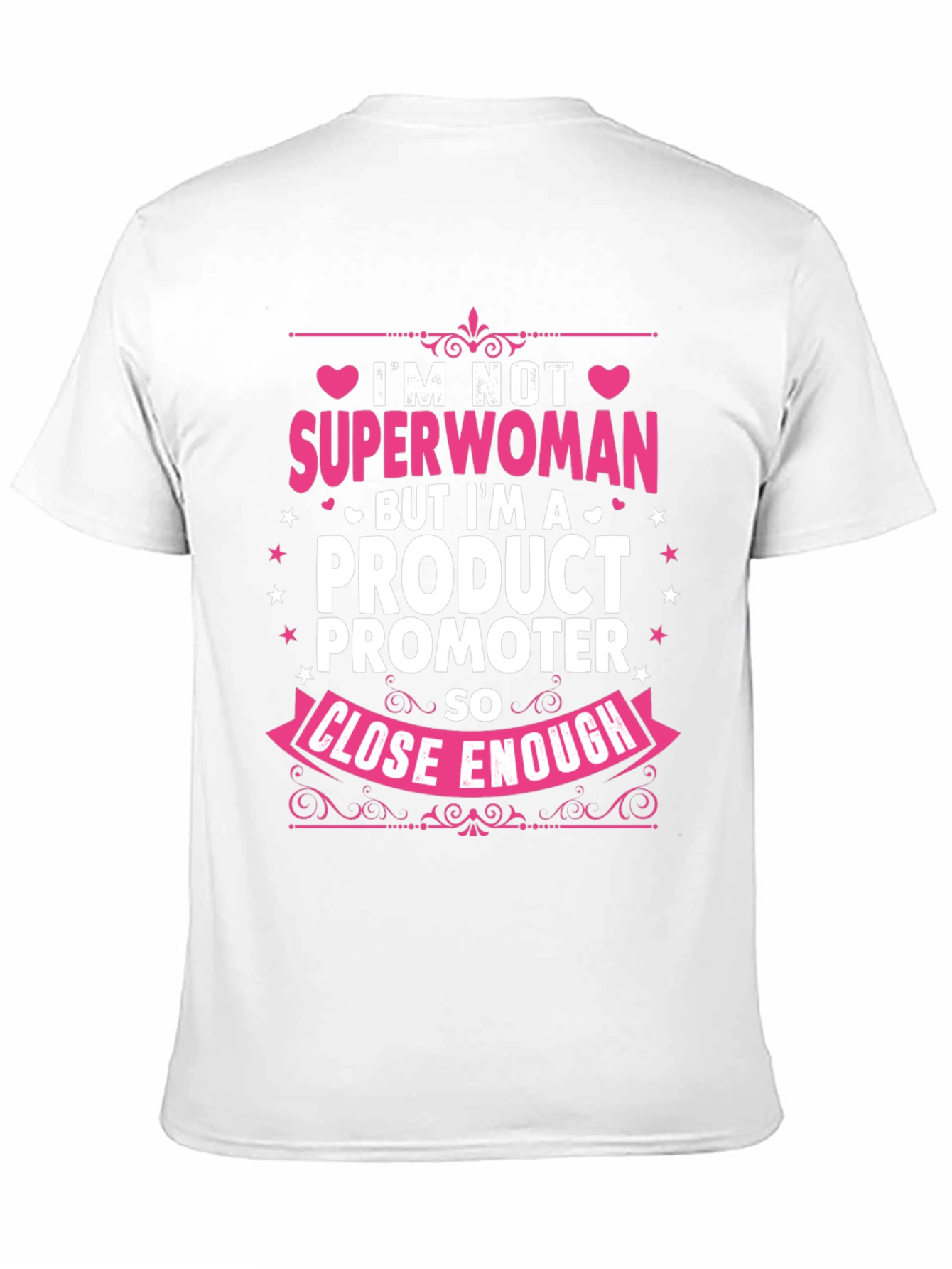 Product Promoter T-Shirt: Superwoman Close Enough!