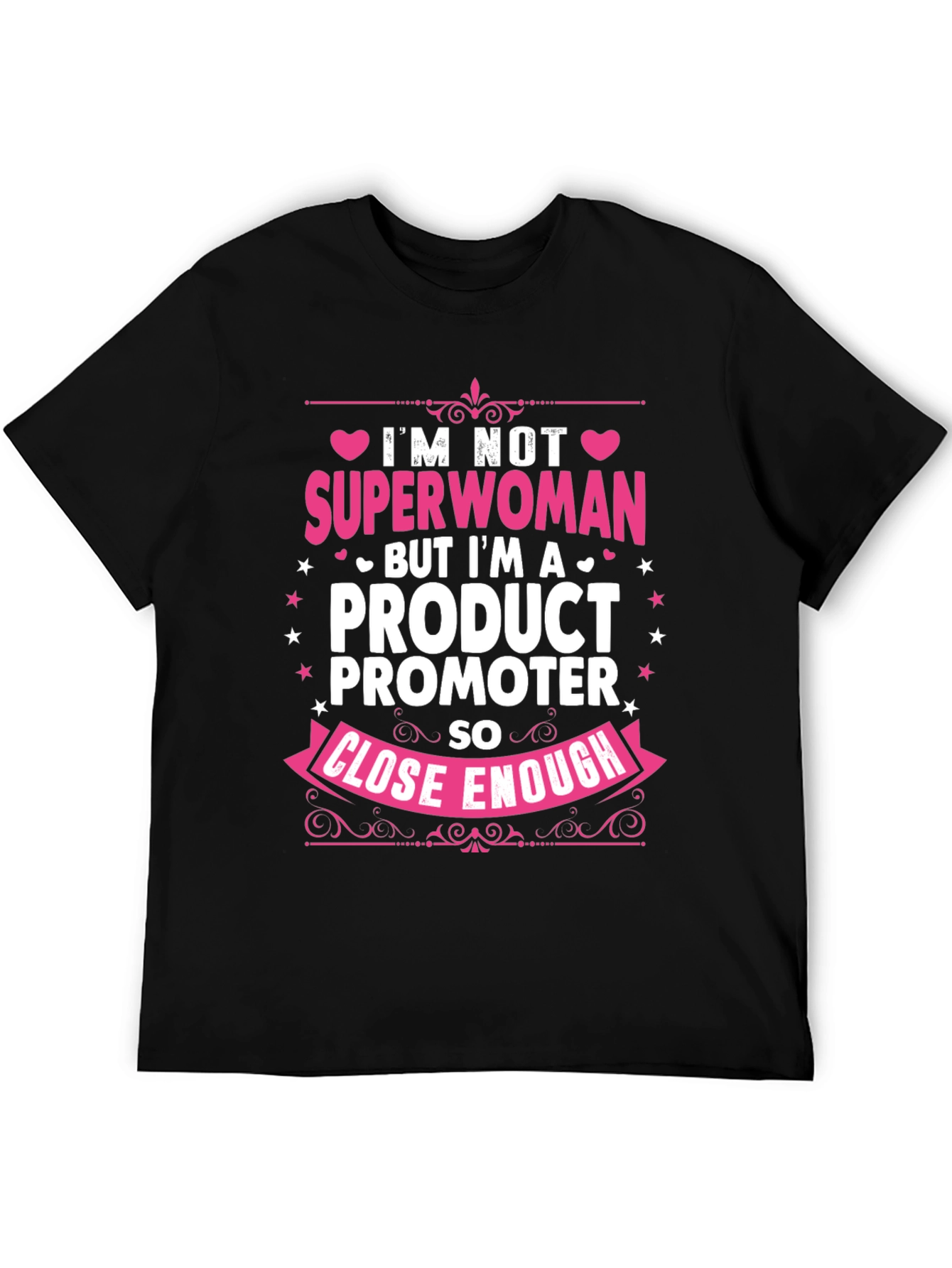 Product Promoter T-Shirt: Superwoman Close Enough!