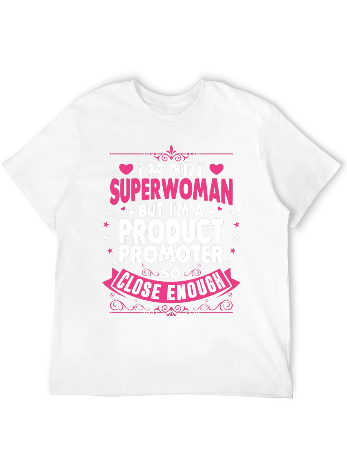 Product Promoter T-Shirt: Superwoman Close Enough!