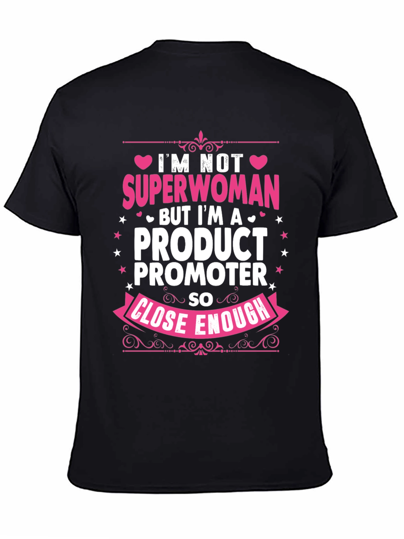 Product Promoter T-Shirt: Superwoman Close Enough!