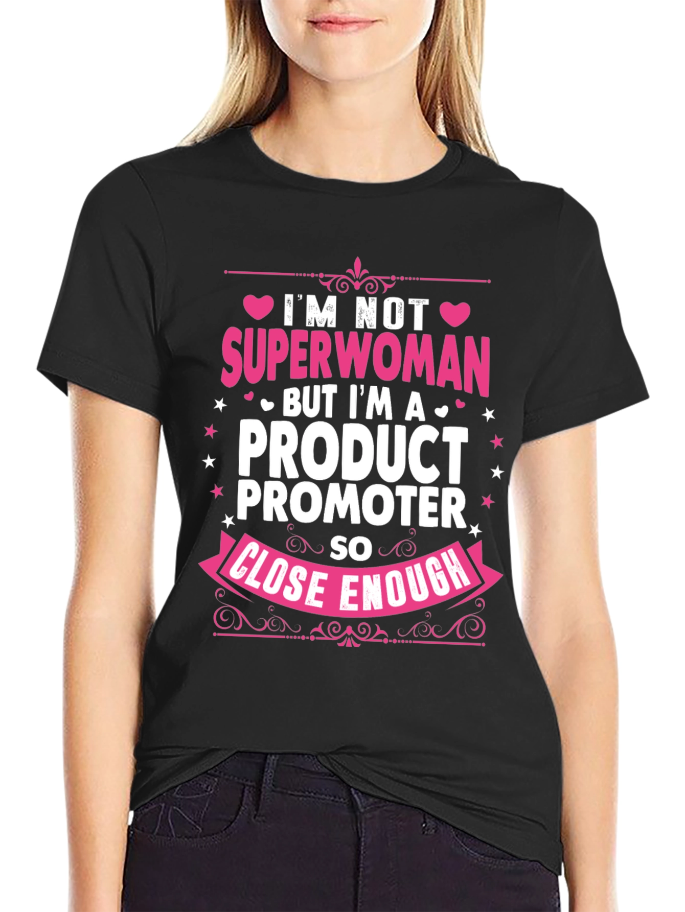 Product Promoter T-Shirt: Superwoman Close Enough!