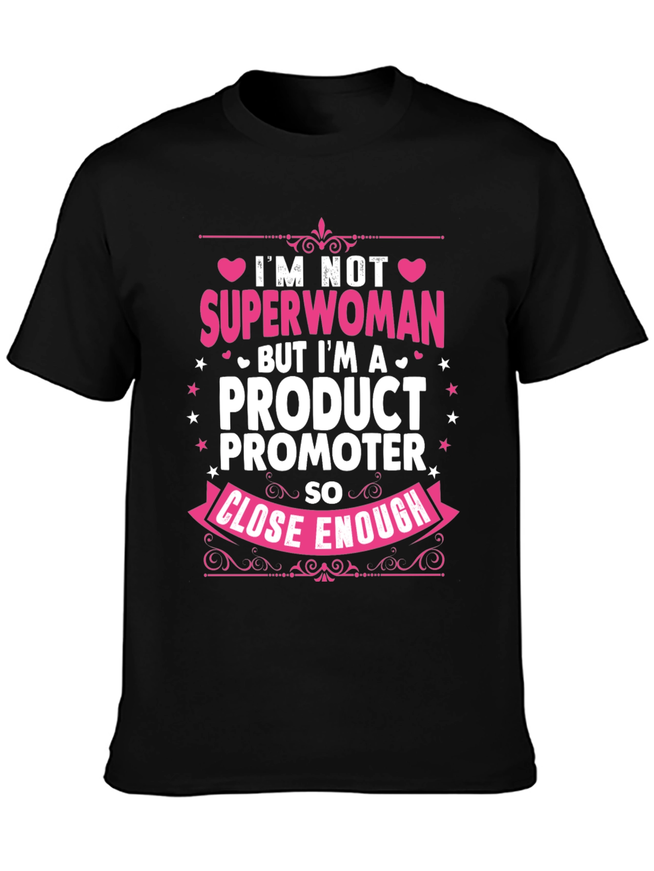 Product Promoter T-Shirt: Superwoman Close Enough!