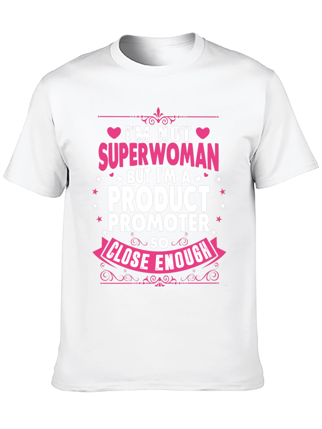 Product Promoter T-Shirt: Superwoman Close Enough!