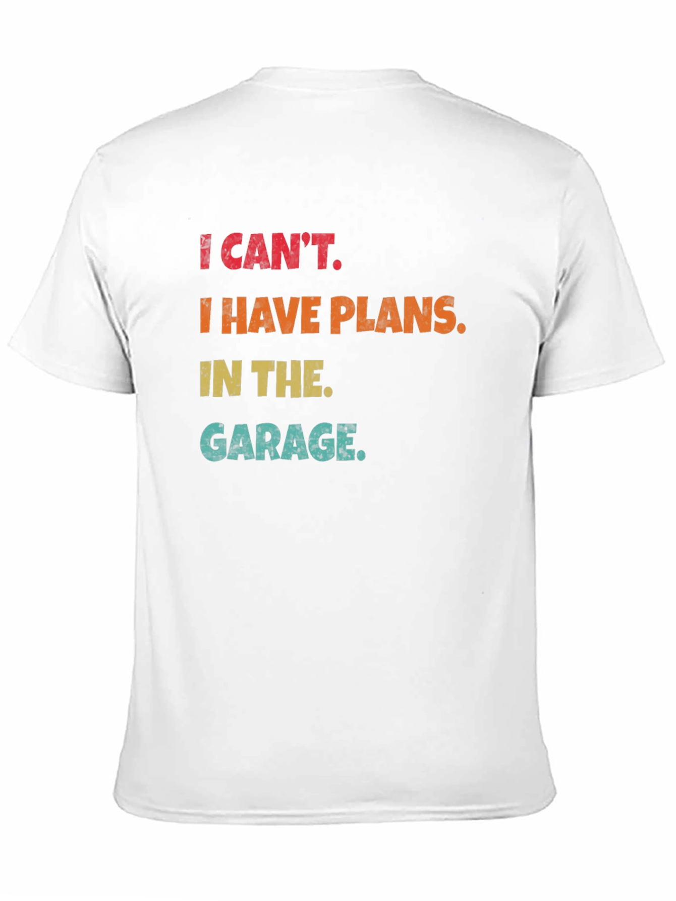 I Cant Garage Plans Funny T-Shirt