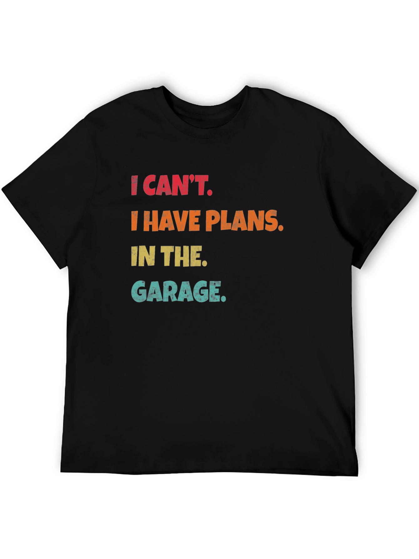 I Cant Garage Plans Funny T-Shirt