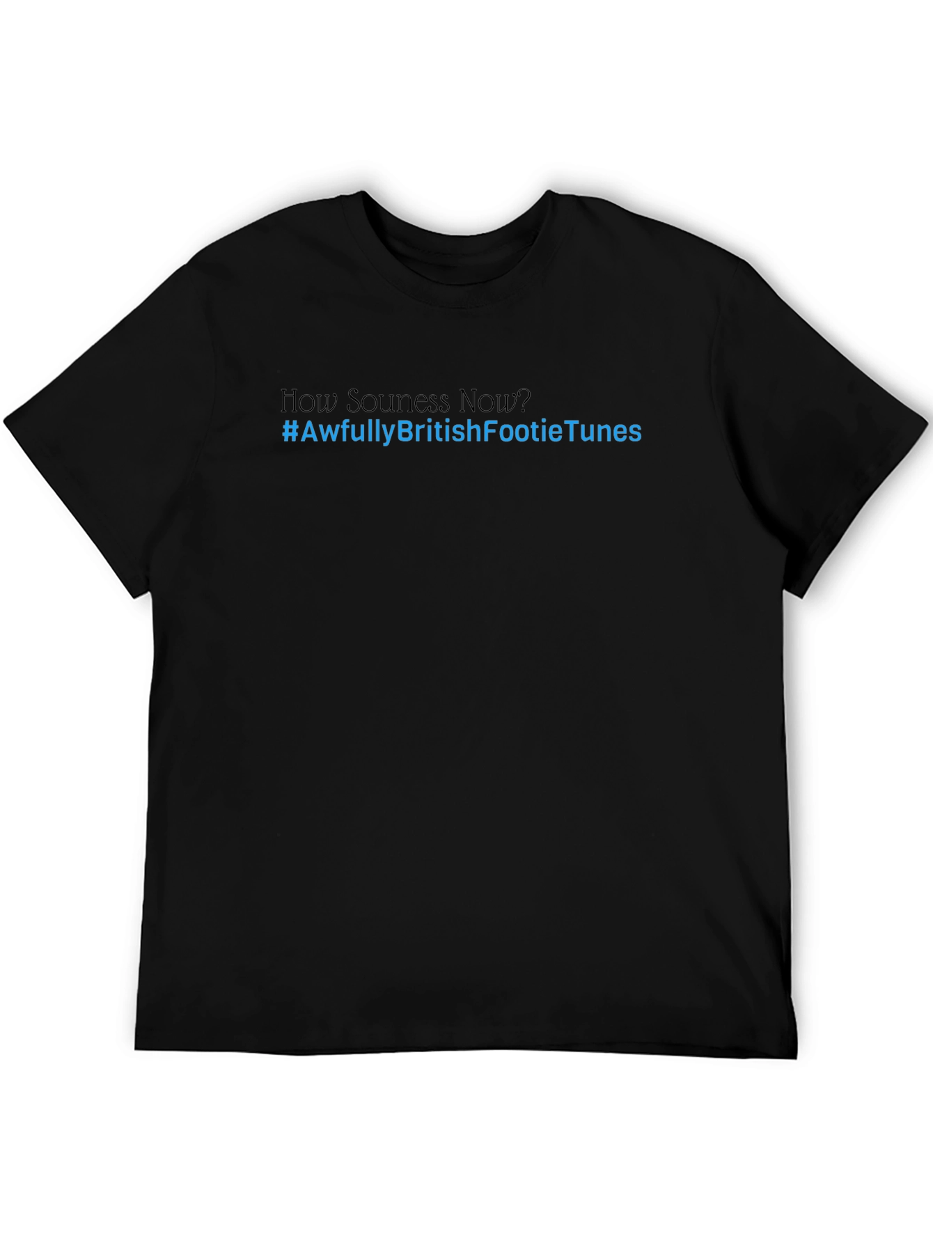 How Souness Now T-Shirt - #AwfullyBritishFootieTunes