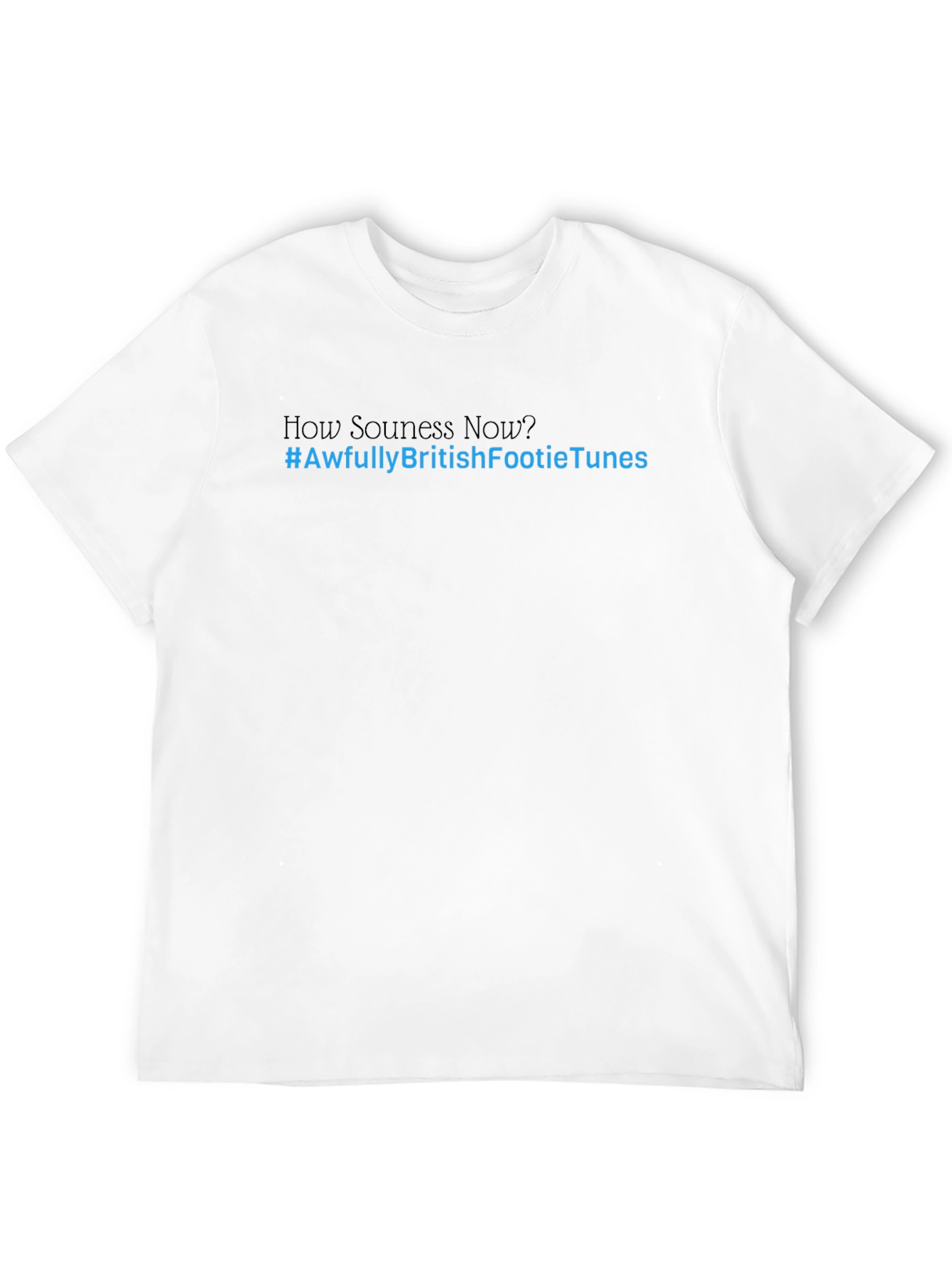 How Souness Now T-Shirt - #AwfullyBritishFootieTunes