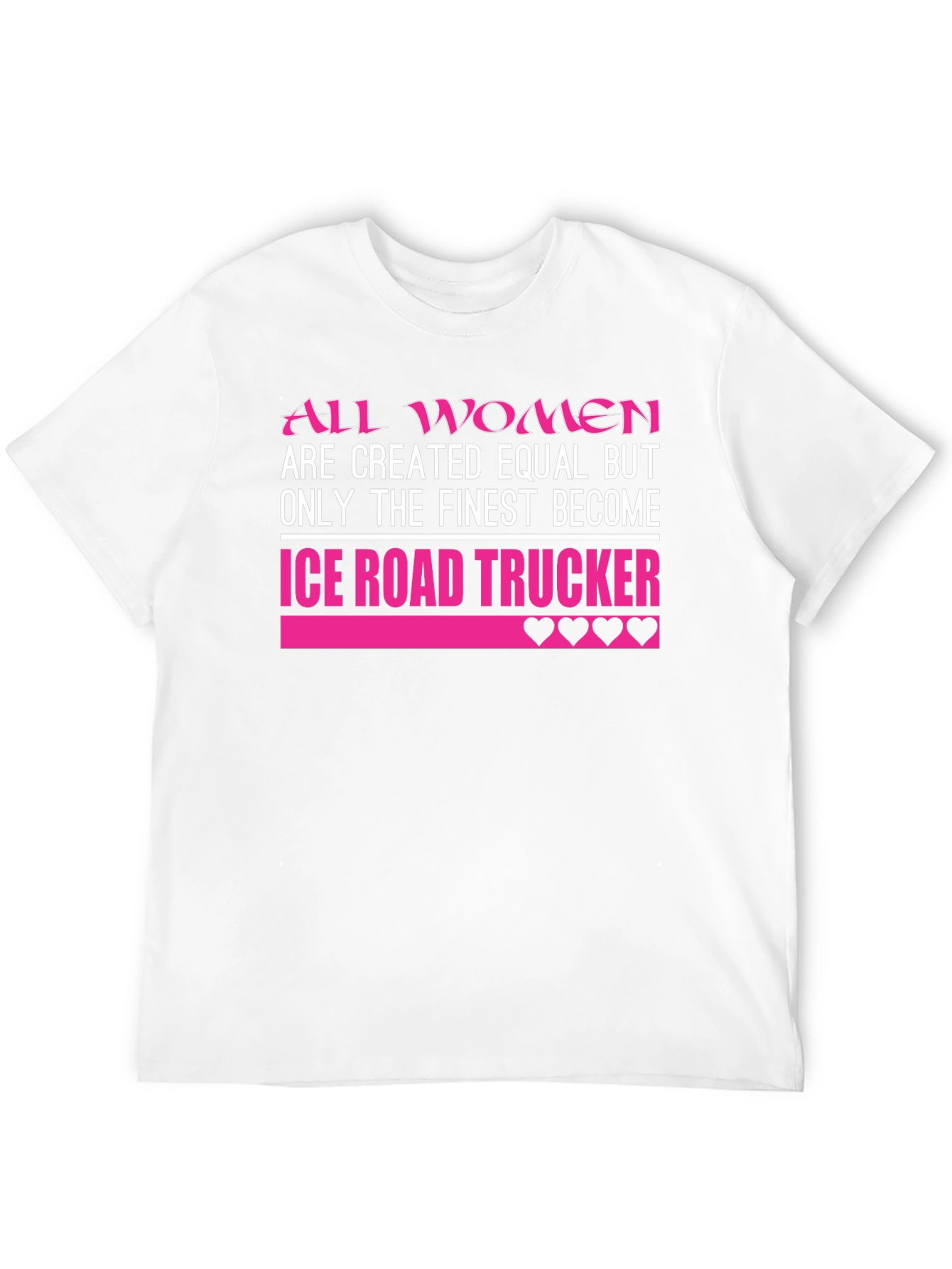 Ice Road Trucker Womens T-Shirt