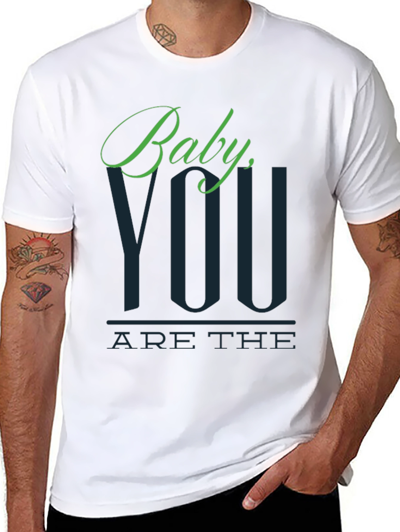 Baby You Are The T-Shirt