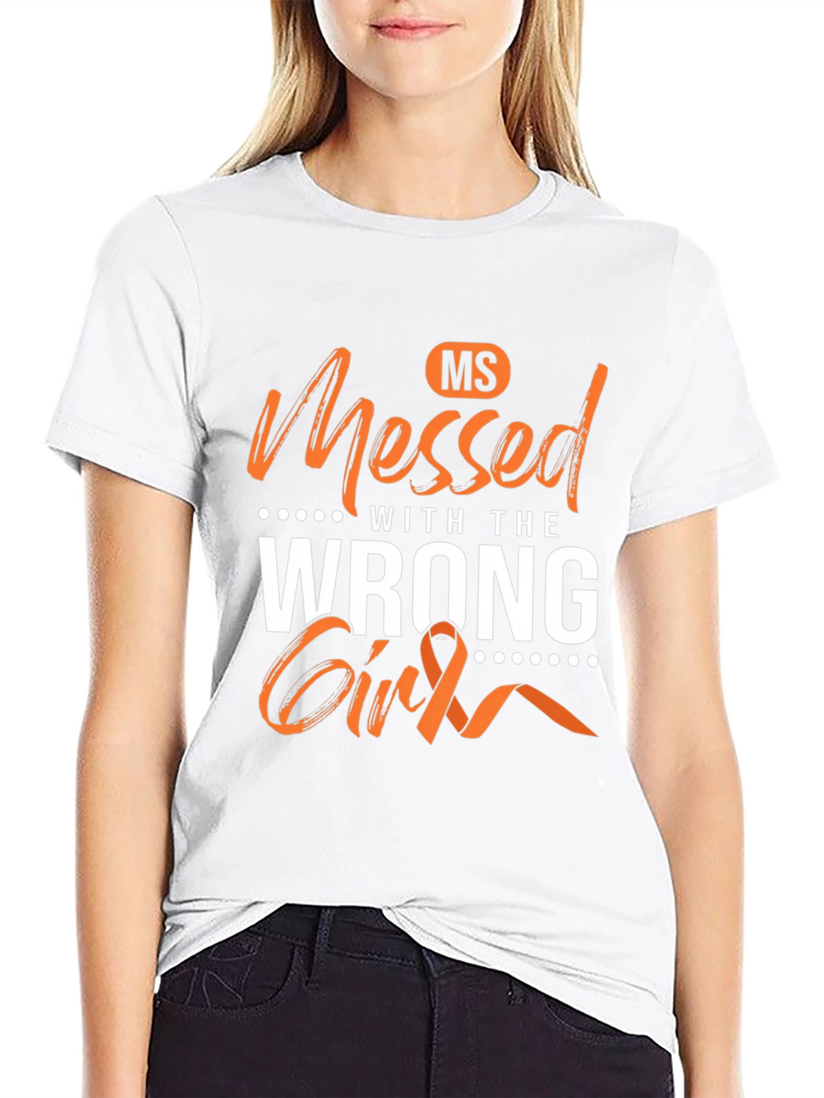 MS Awareness T-Shirt - Messed With The Wrong Girl