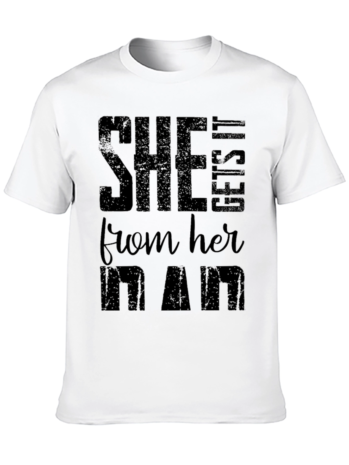 She Gets It From Her Dad Black T-Shirt
