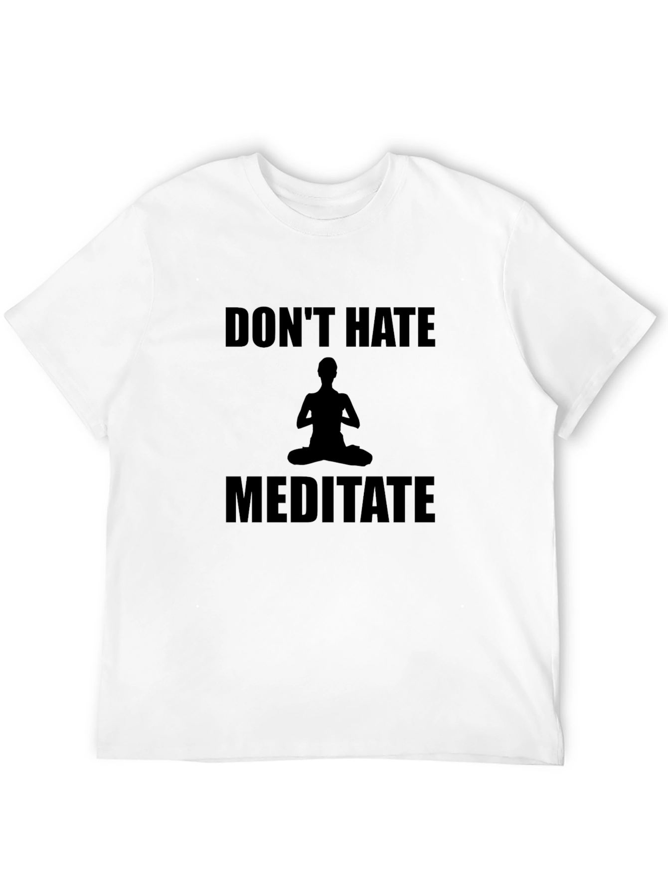 Dont Hate Meditate T-Shirt