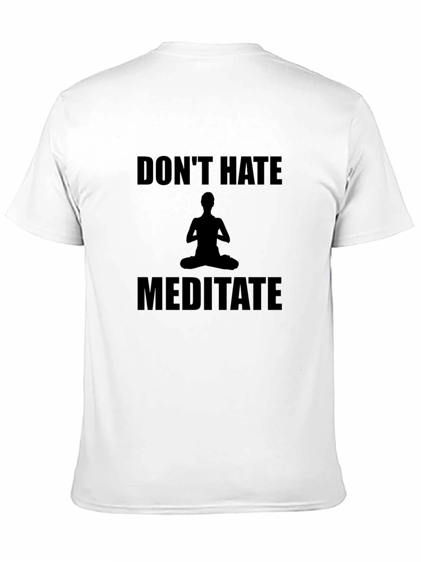 Dont Hate Meditate T-Shirt