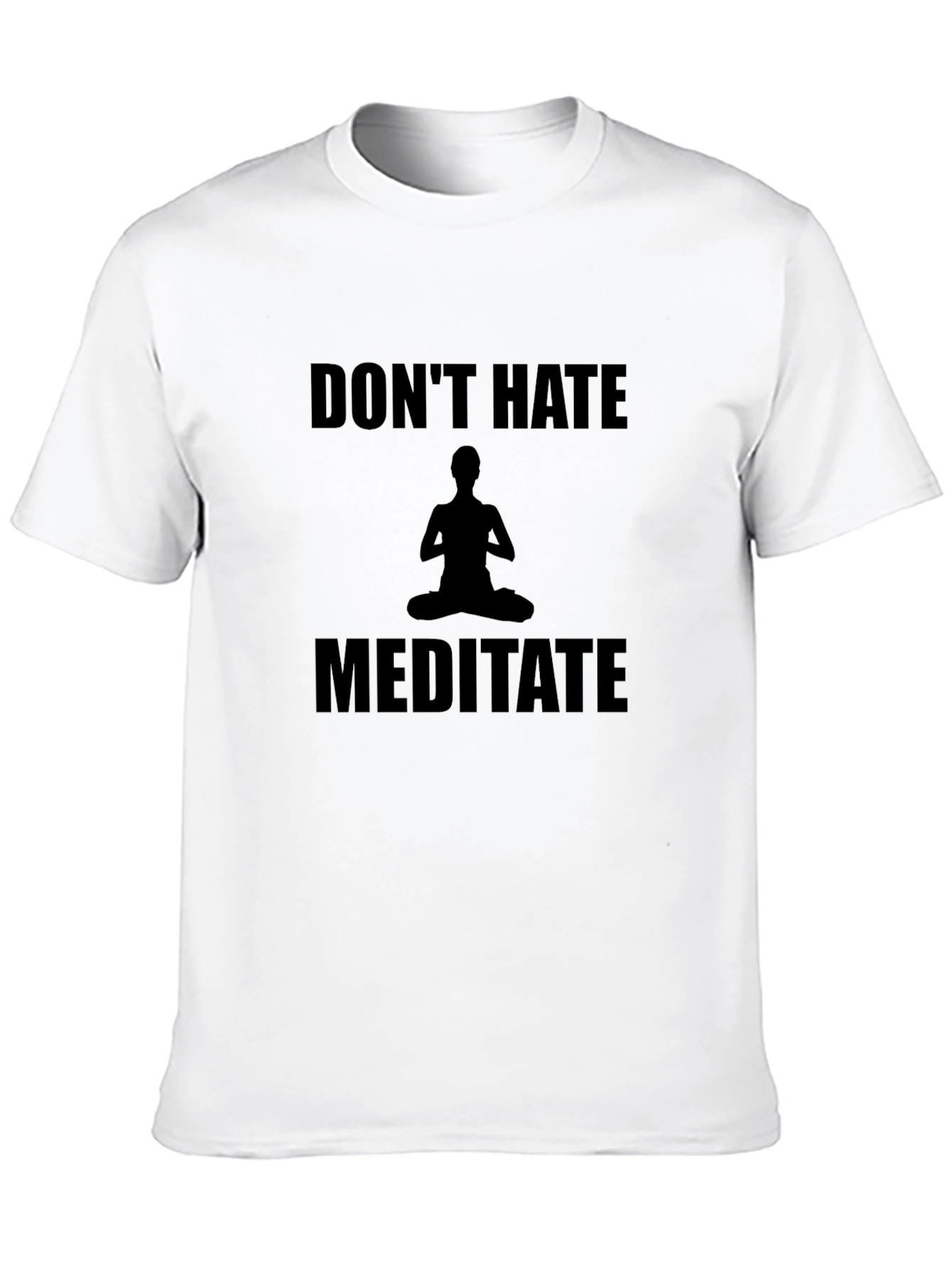 Dont Hate Meditate T-Shirt