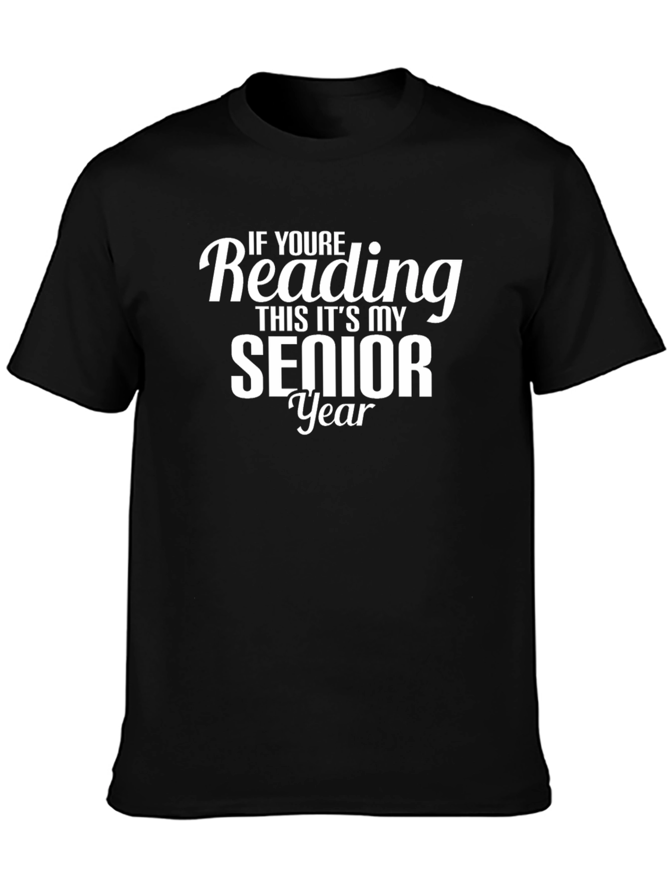 Senior Year T-Shirt - If Youre Reading This