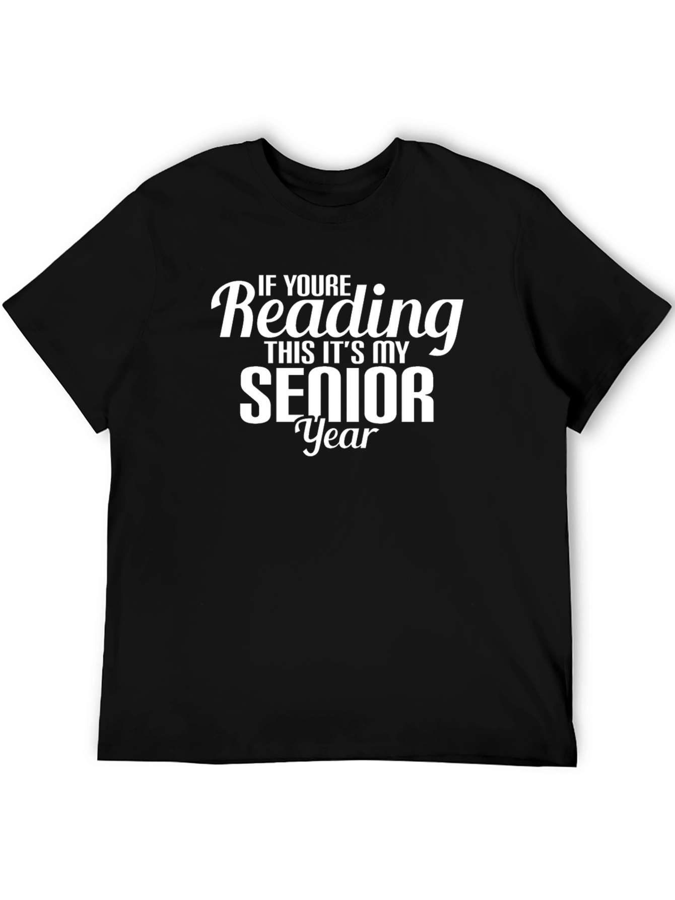 Senior Year T-Shirt - If Youre Reading This