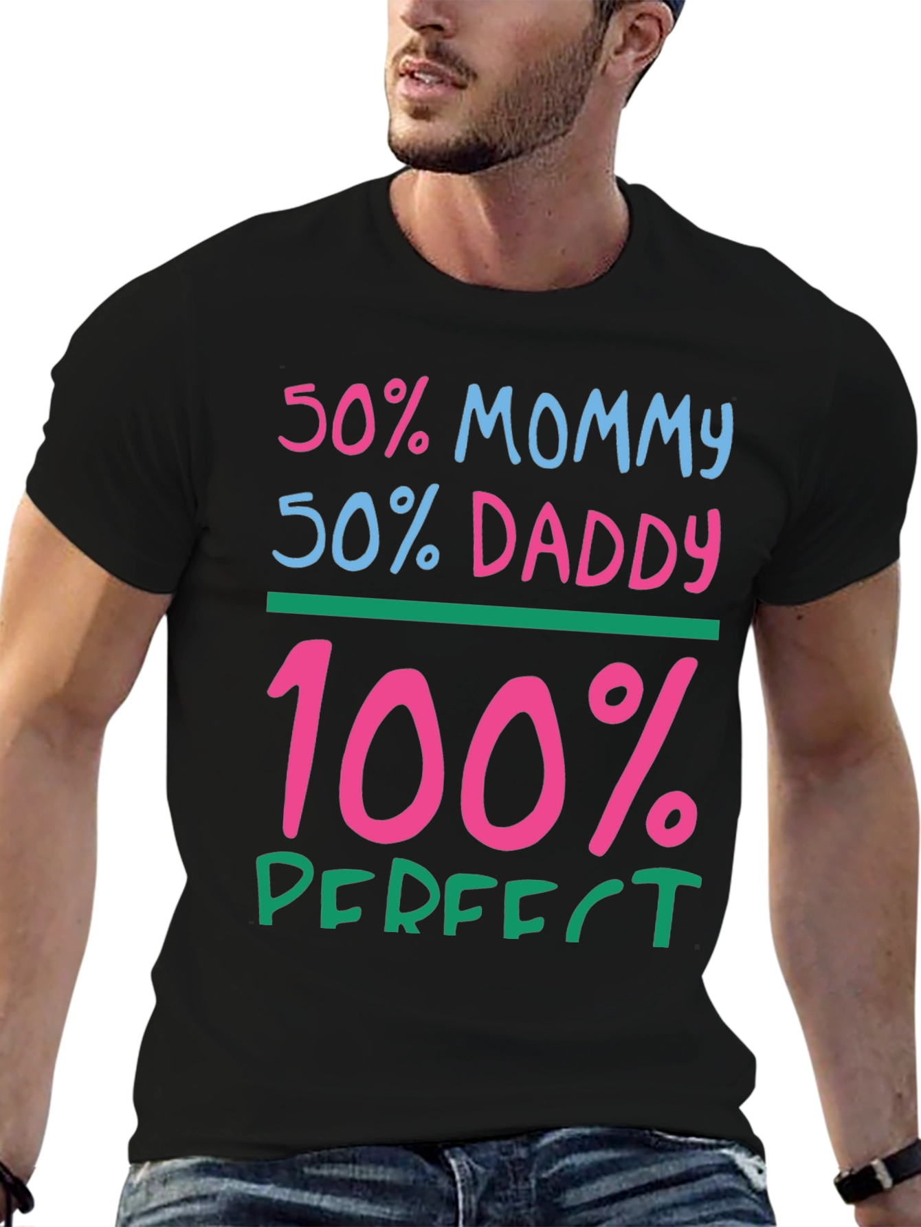 50% Mommy 50% Daddy 100% Perfect Graphic Tee