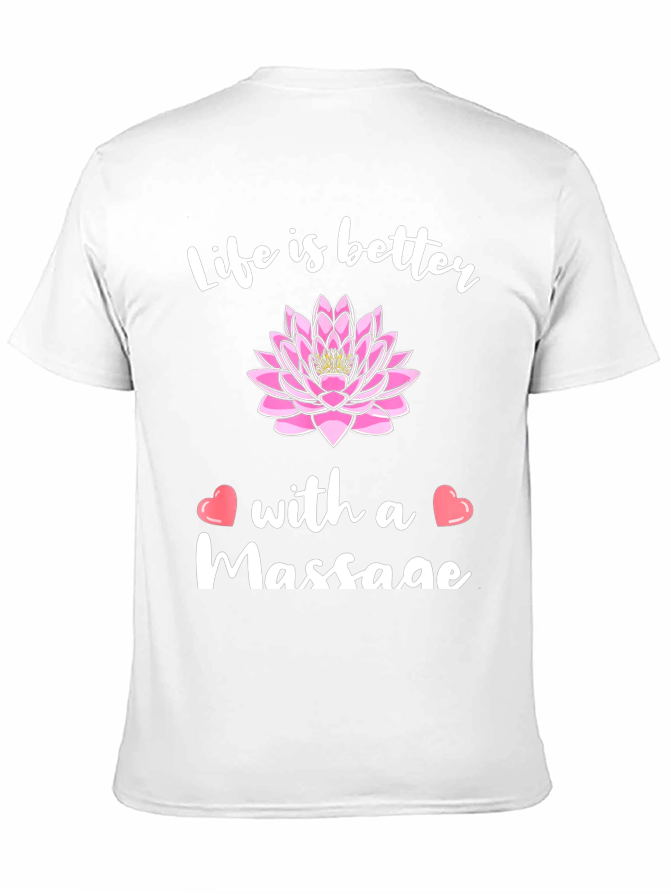 Life is Better with a Massage Graphic T-Shirt