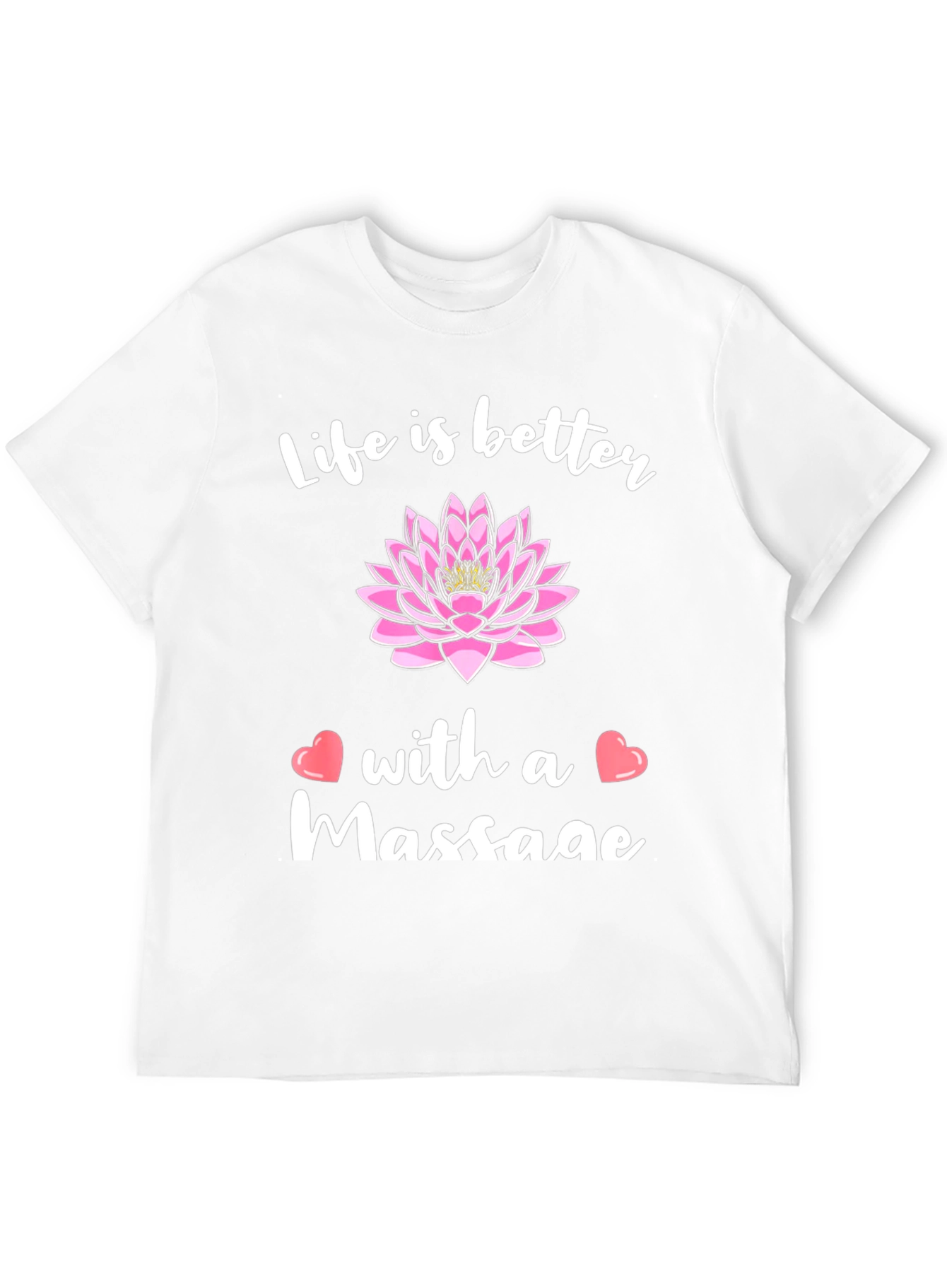 Life is Better with a Massage Graphic T-Shirt