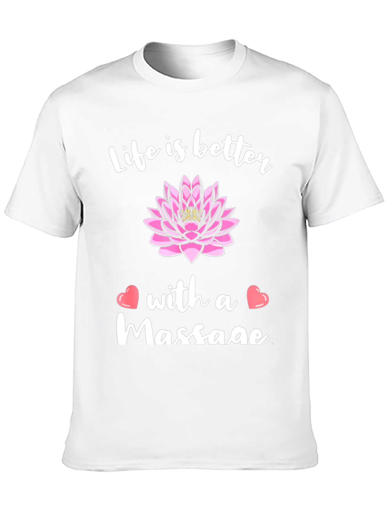 Life is Better with a Massage Graphic T-Shirt