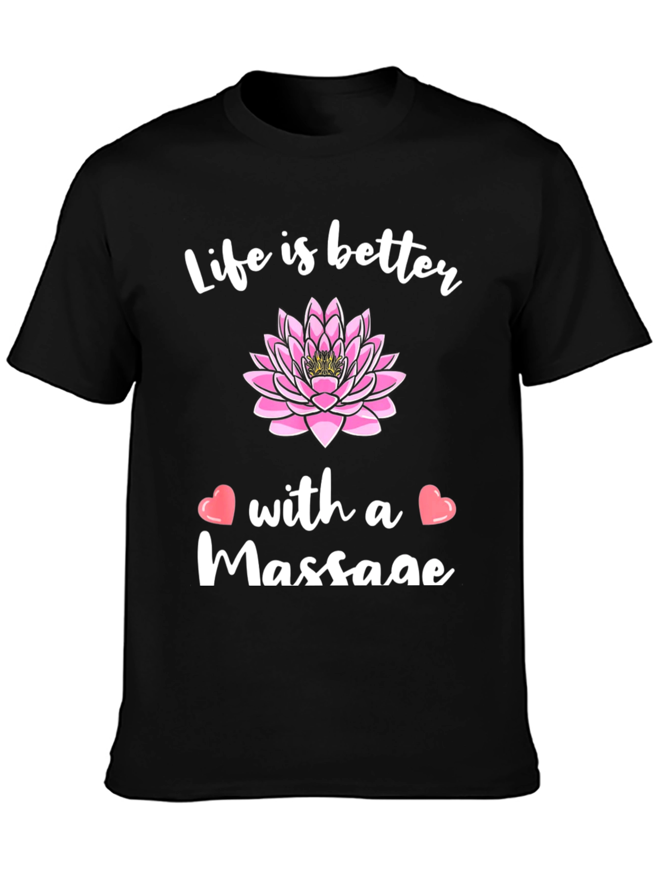 Life is Better with a Massage Graphic T-Shirt