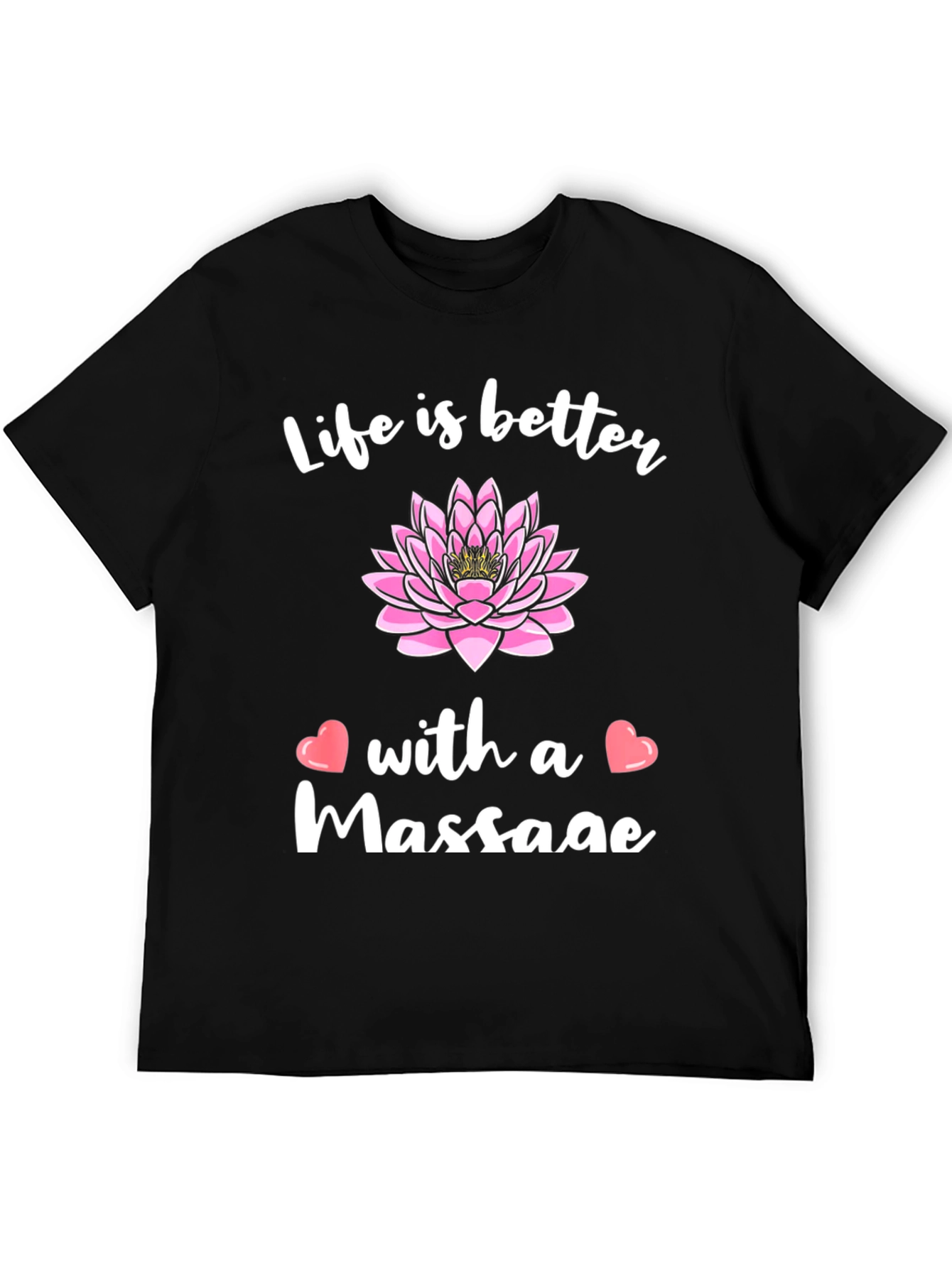 Life is Better with a Massage Graphic T-Shirt