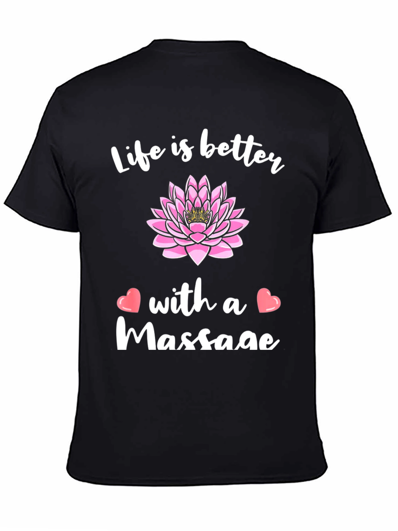 Life is Better with a Massage Graphic T-Shirt