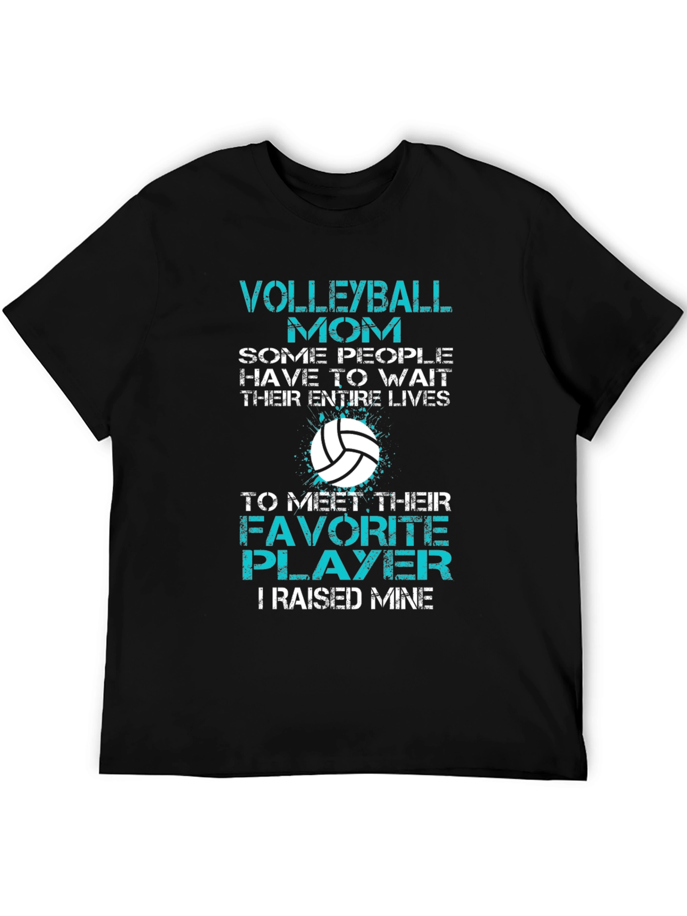 Volleyball Mom T-Shirt - Raised My Favorite Player