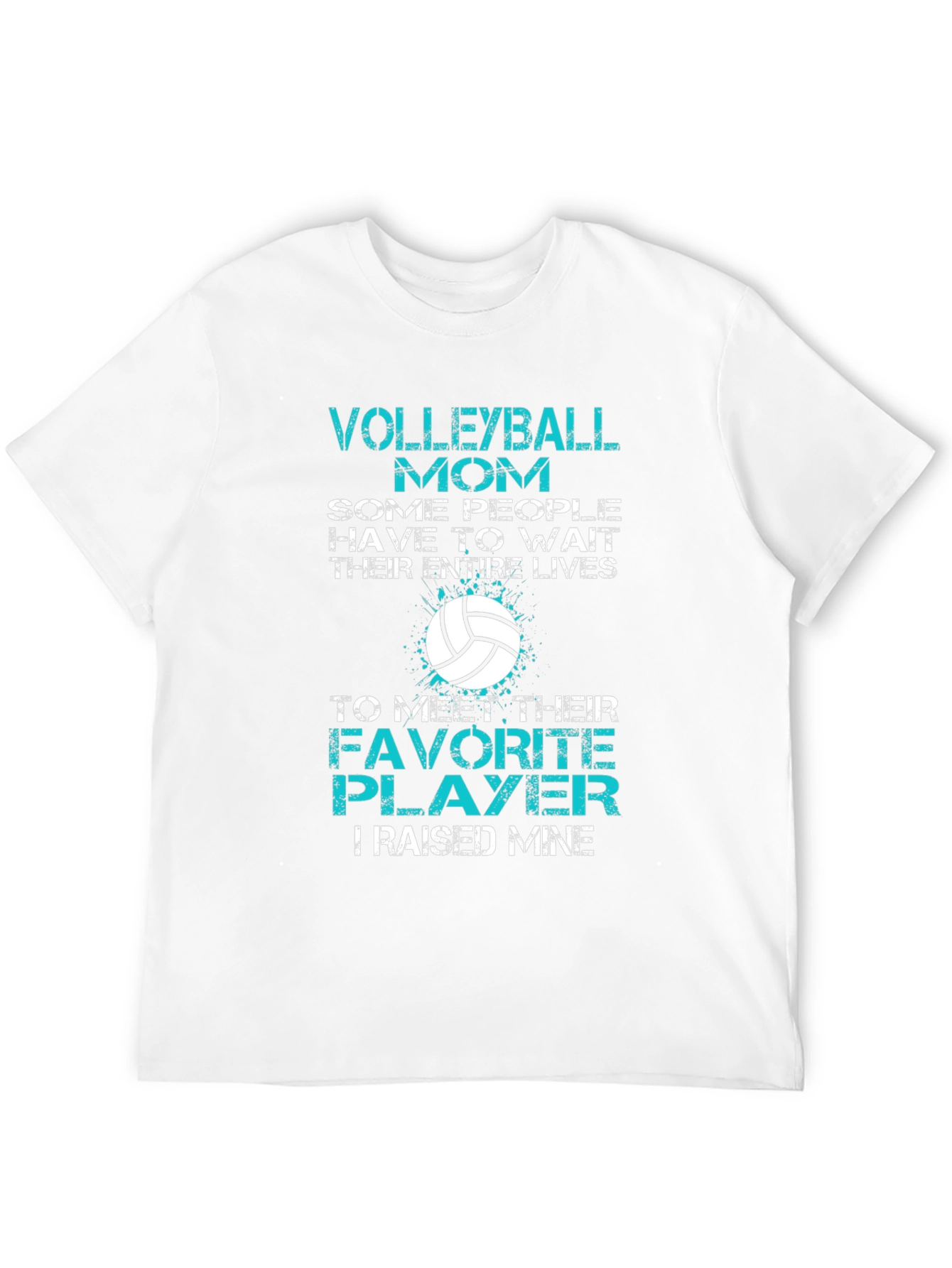 Volleyball Mom T-Shirt - Raised My Favorite Player