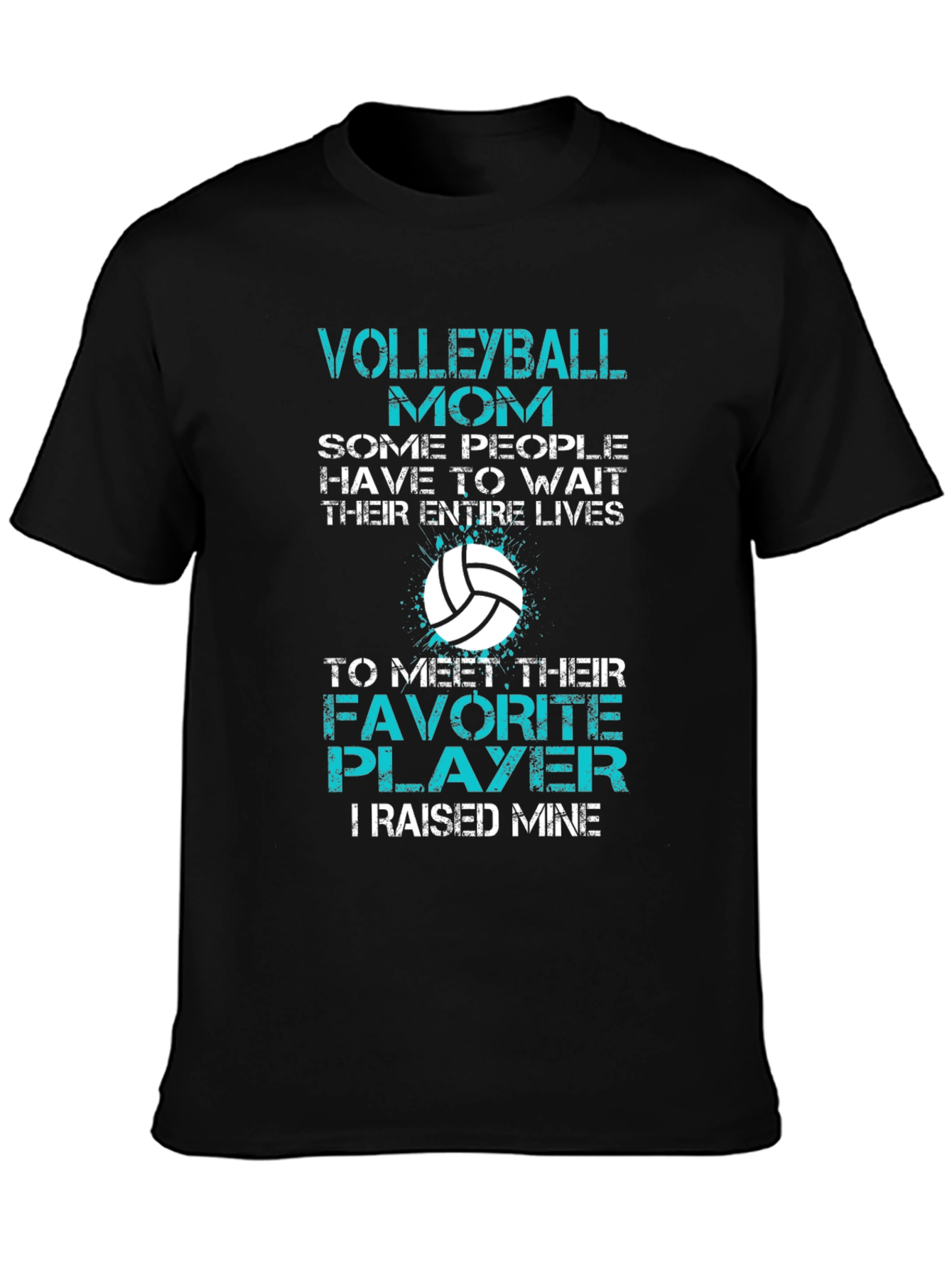 Volleyball Mom T-Shirt - Raised My Favorite Player
