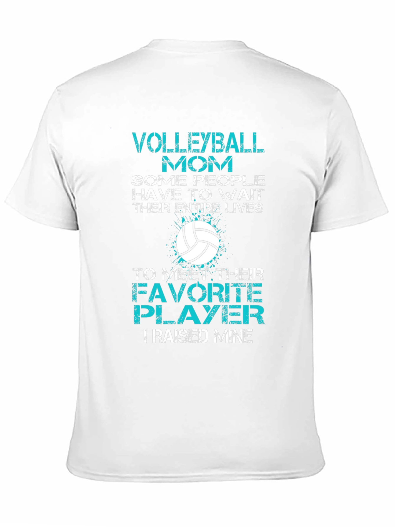 Volleyball Mom T-Shirt - Raised My Favorite Player