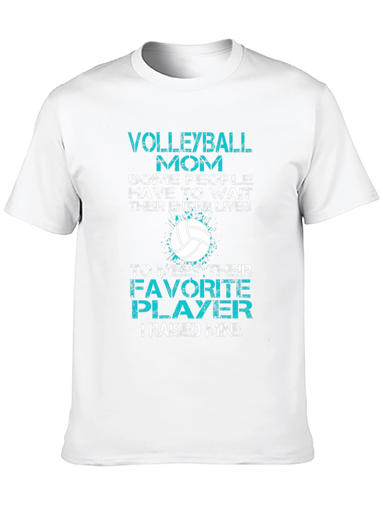 Volleyball Mom T-Shirt - Raised My Favorite Player