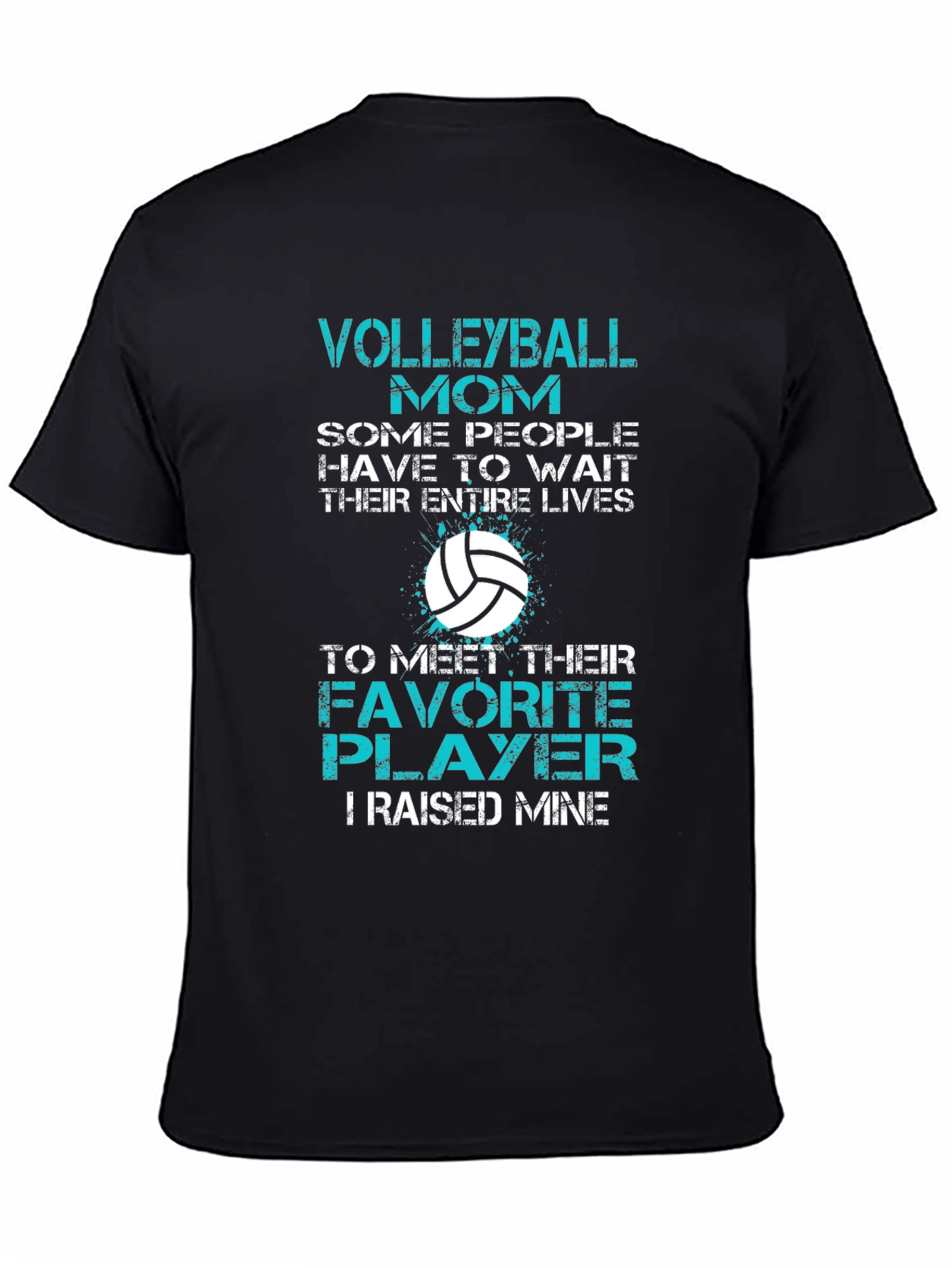 Volleyball Mom T-Shirt - Raised My Favorite Player