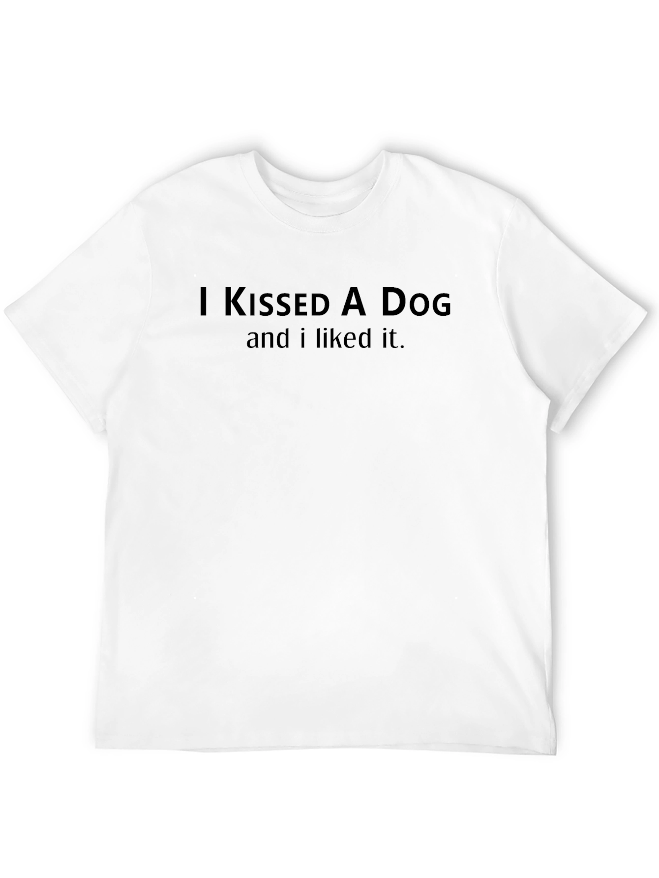 I Kissed A Dog T-Shirt