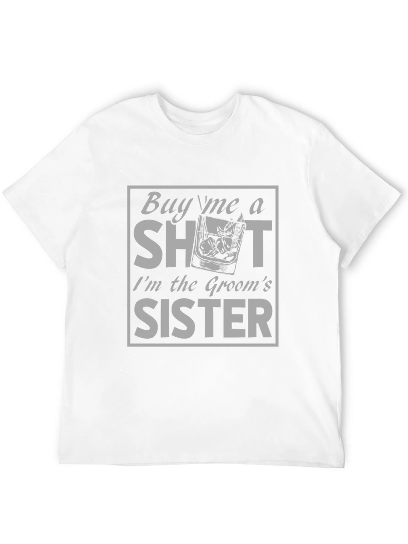 Grooms Sister Shot T-Shirt